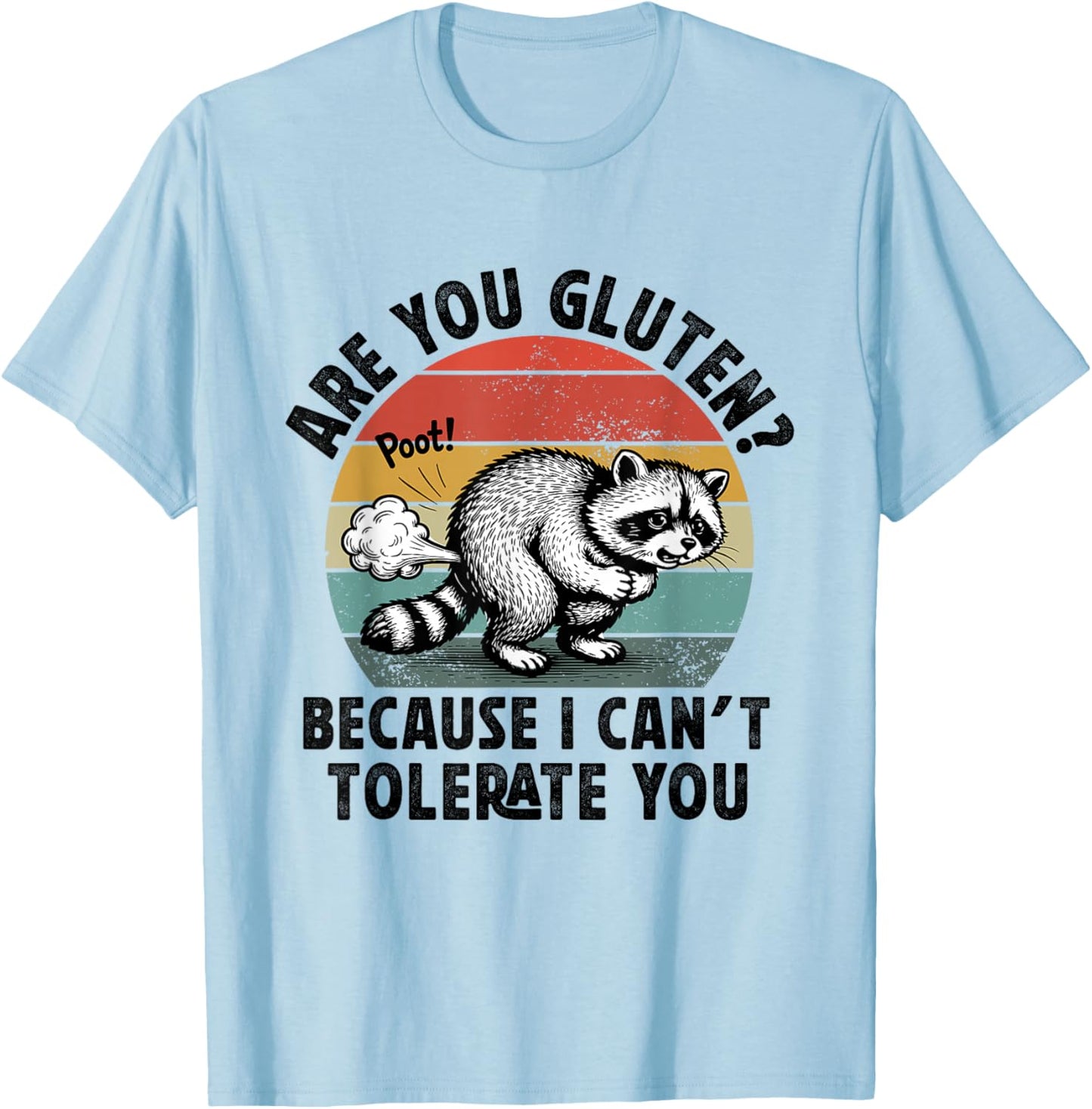 are You Gluten Because I Can't Tolerate Gluten Intoleran T-Shirt - T-Shirt | Light Blue