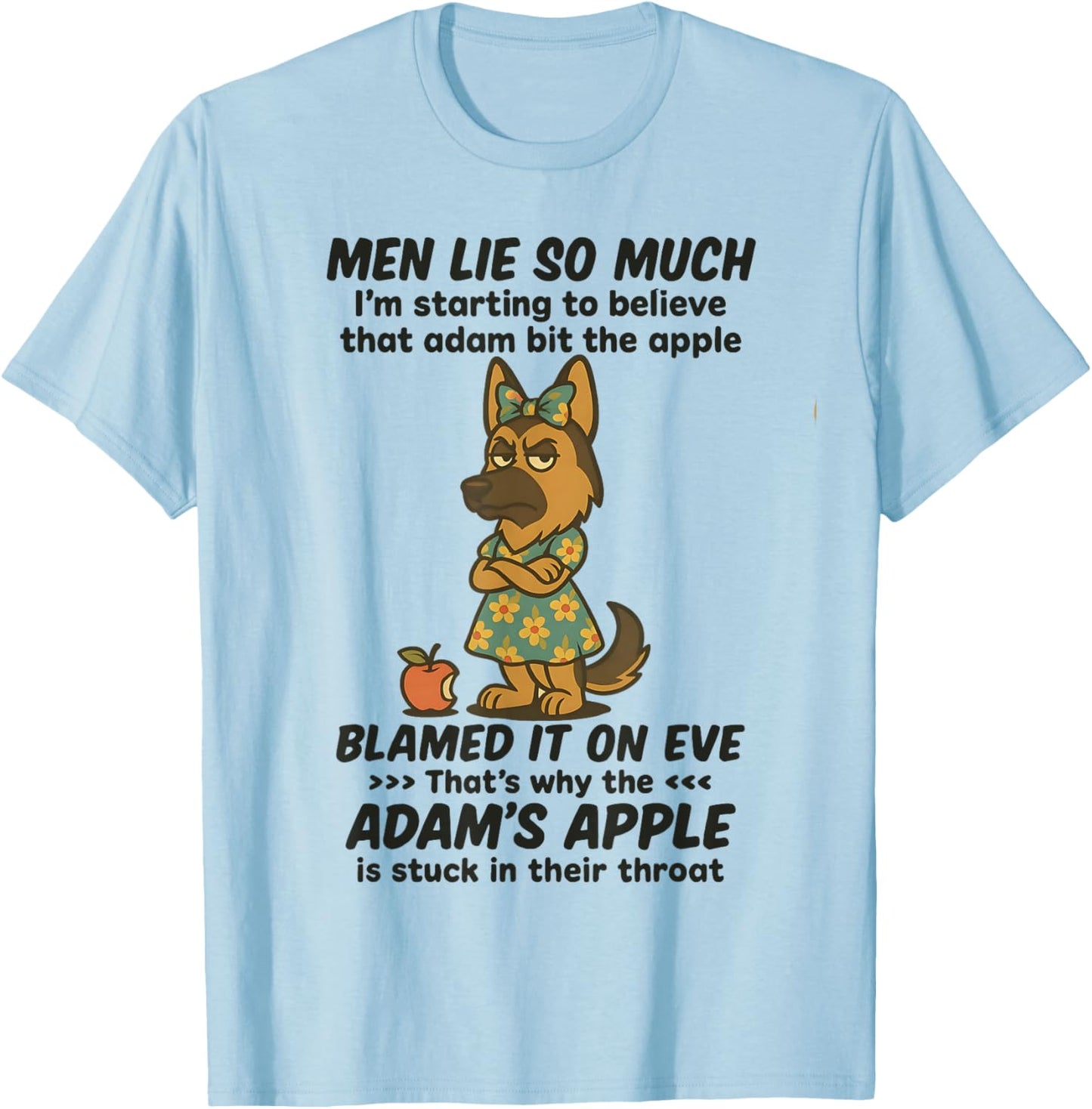 Dog Men Lie So Much I'm Starting to Believe That Adam Bit T-Shirt - T-Shirt | Light Blue