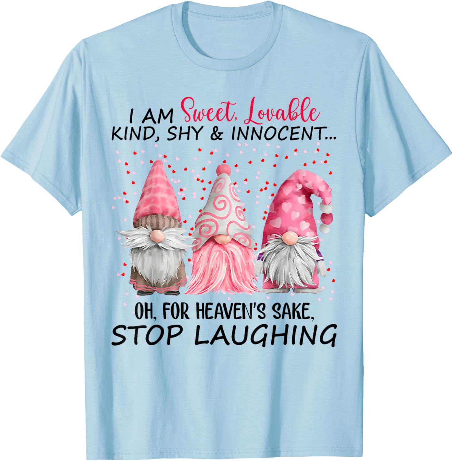 Gnome I Am Sweet Lovable Kind Shy And Innocent T-Shirt - T-Shirt | Light Blue