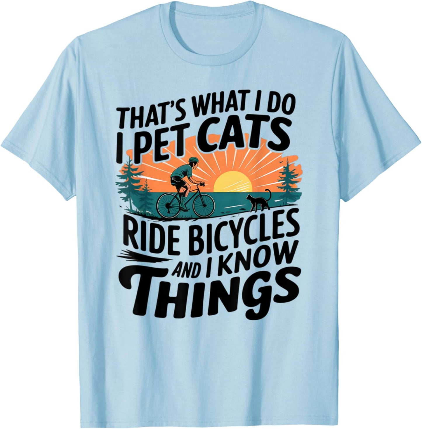 That's What I Do I Pet Cats I Ride Bicycles T-Shirt - T-Shirt | Light Blue
