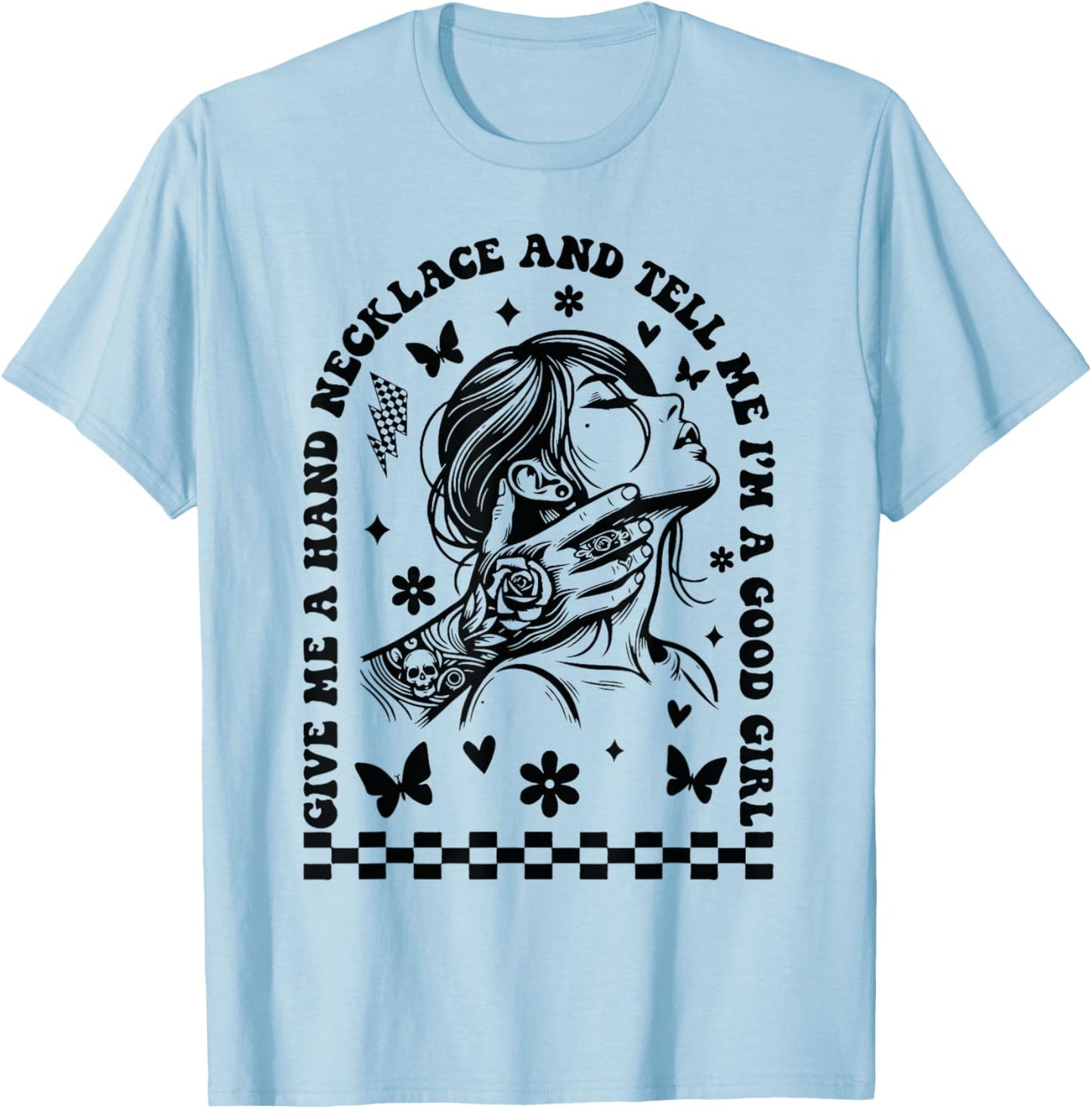 Give Me A Hand Necklace And Tell Me I'm A Good Girl T-Shirt - T-Shirt | Light Blue