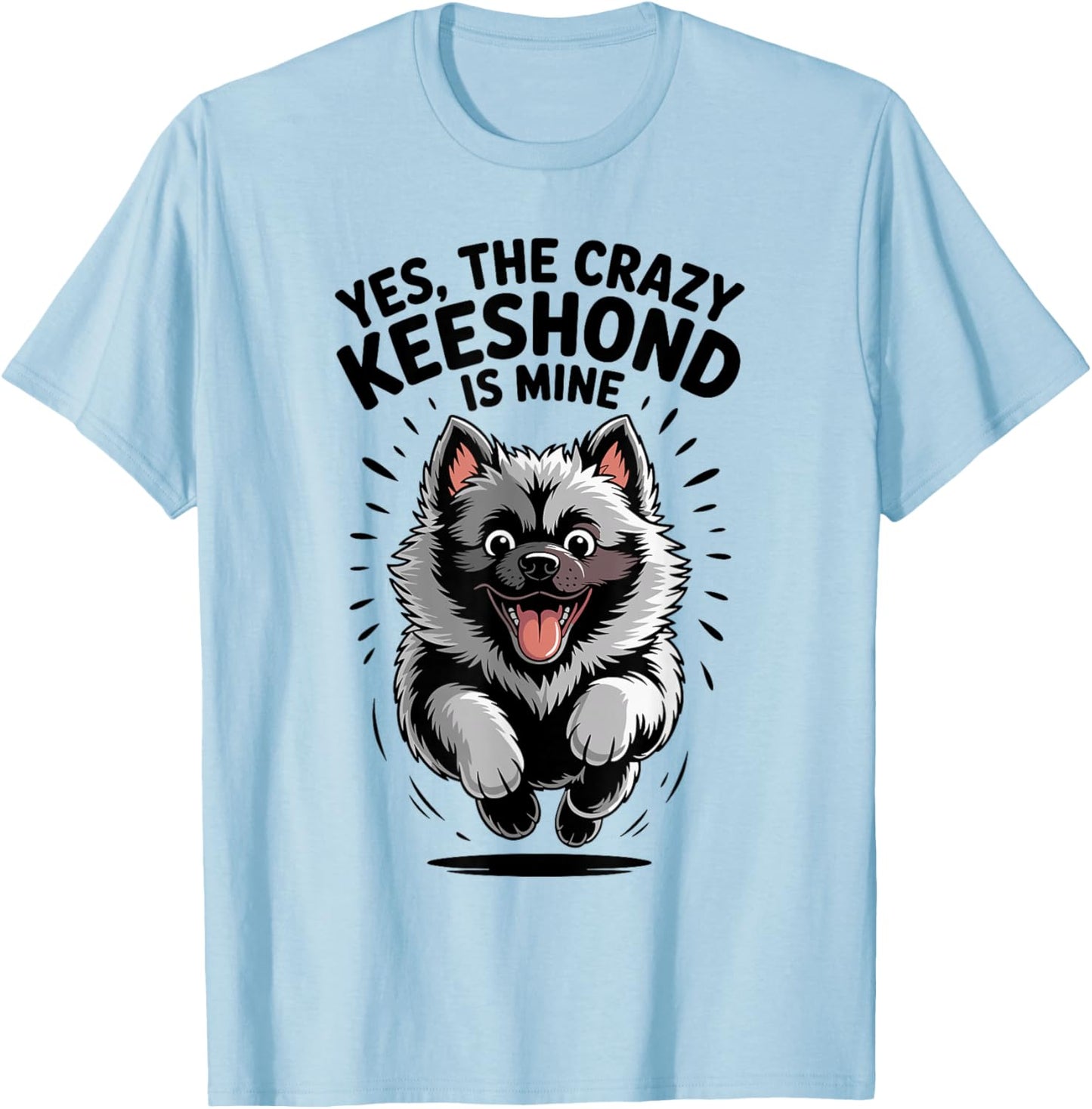 Yes, the Crazy Keeshond is Mine Canine Cartoon Pet Dog Breed T-Shirt - T-Shirt | Light Blue