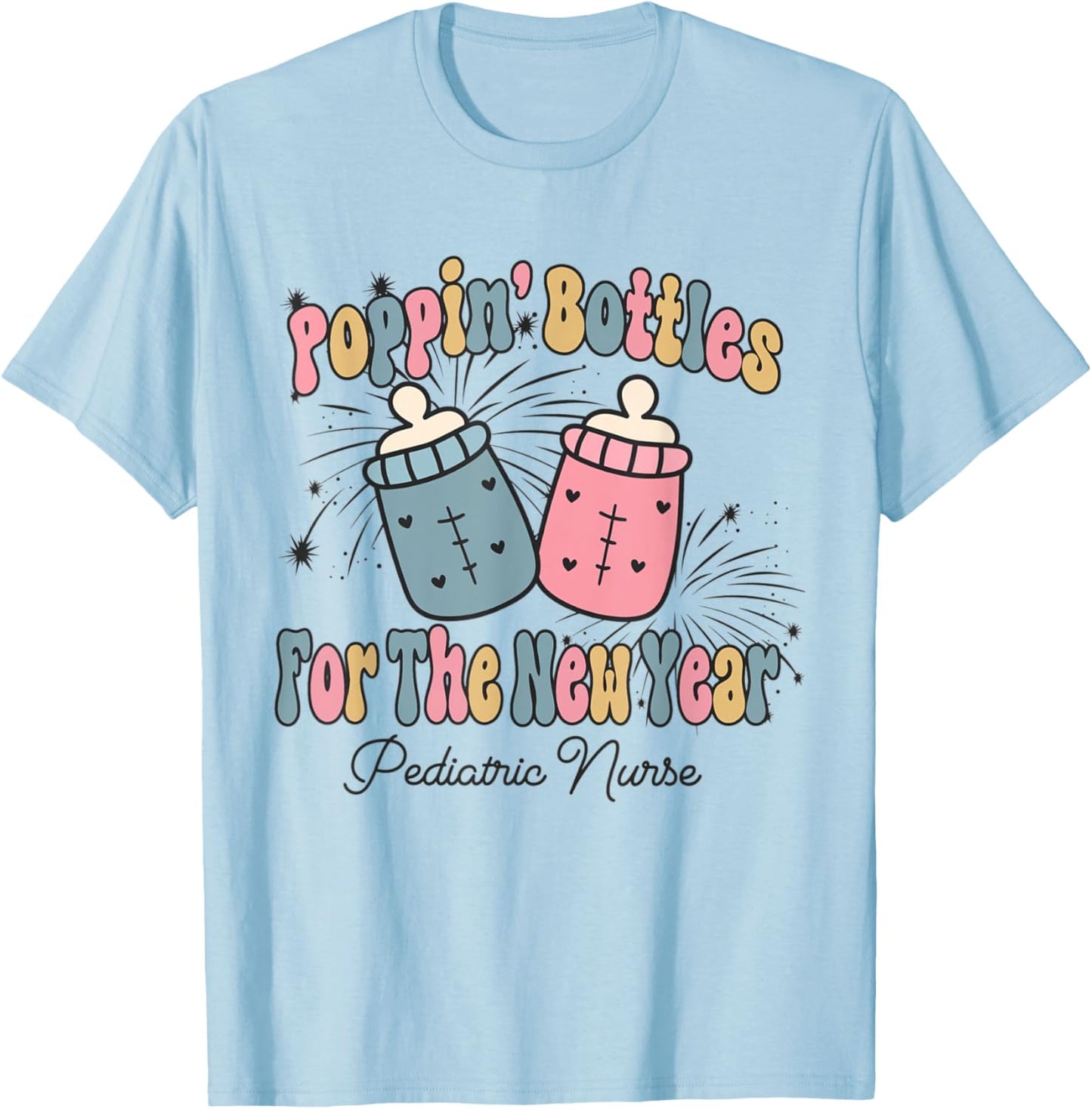 Poppin' Bottles For The New Year Pediatrics Nurse PEDS Nurse T-Shirt - T-Shirt | Light Blue
