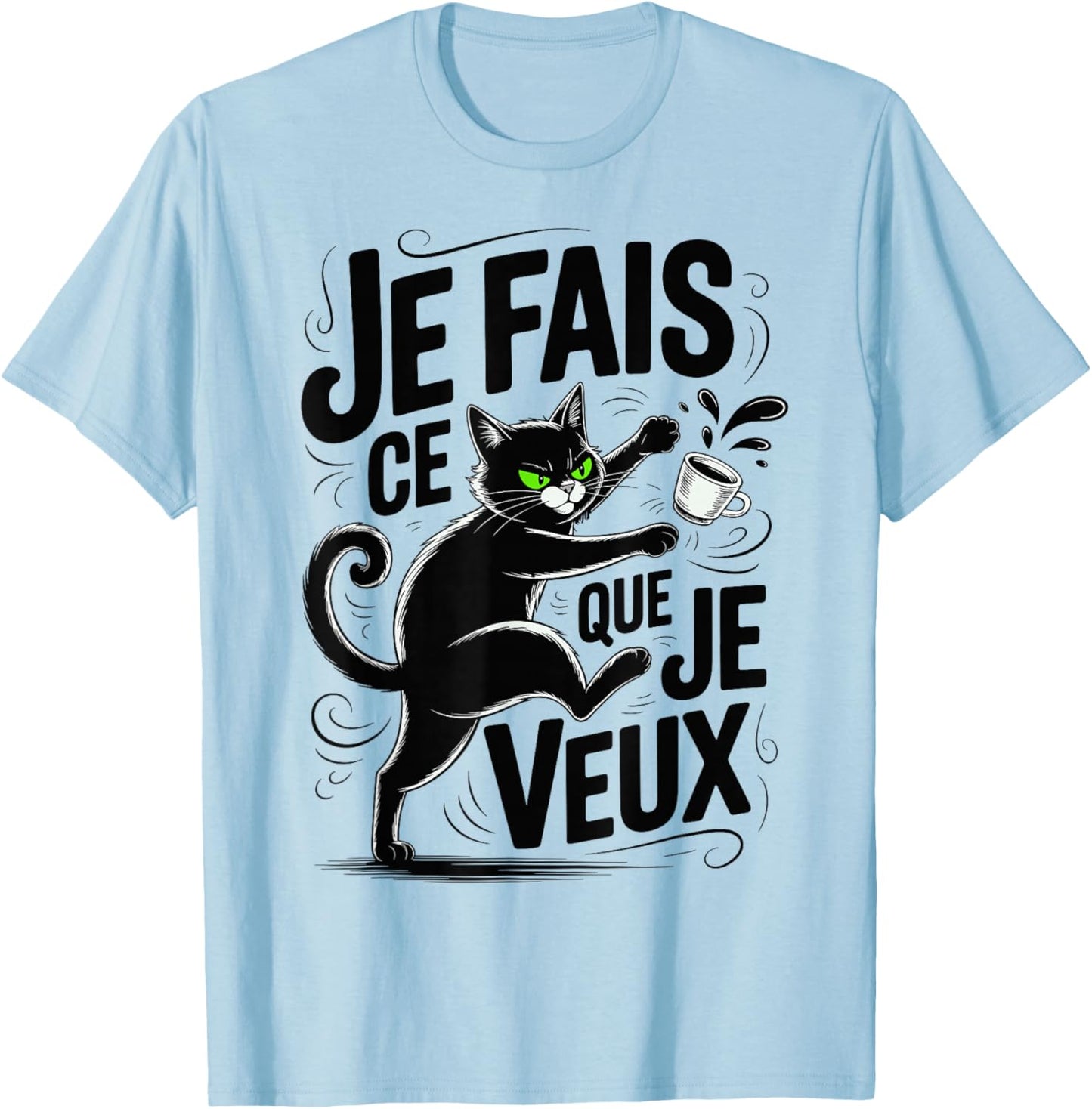 Cat Grognon Ronchon Je Fais Ce Que Je Veux Chaton T-Shirt - T-Shirt | Light Blue