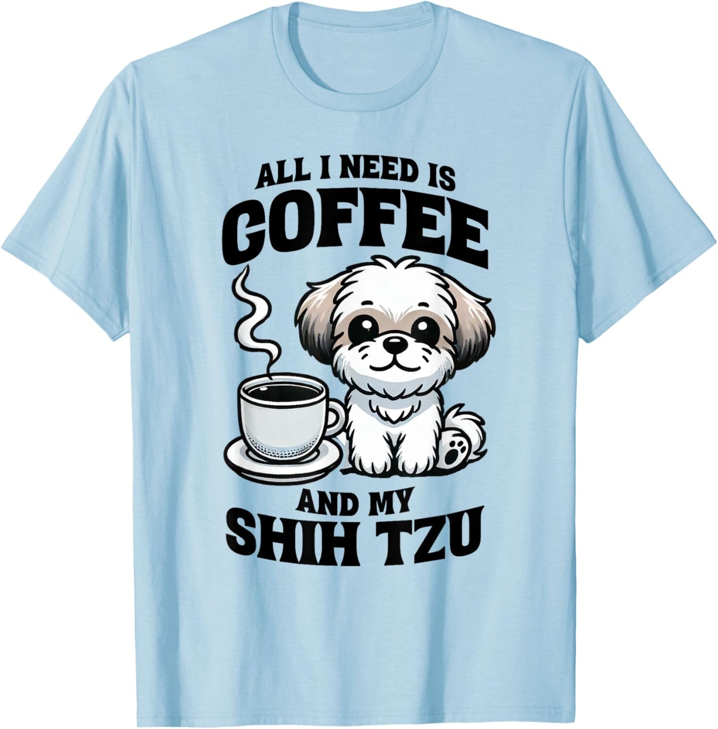 All I Need Is Coffee And My Shih Tzu Dog Lover T-Shirt - T-Shirt | Light Blue