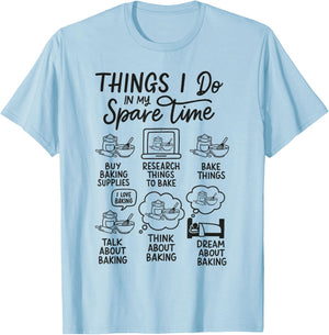 Baking Lover Baker Cake Dealer Things I Do in My Spare Time T-Shirt - T-Shirt | Light Blue