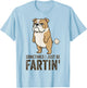 Sometimes I Just Be Fartin' Funny Bulldog Dog Humor T-Shirt - T-Shirt | Light Blue