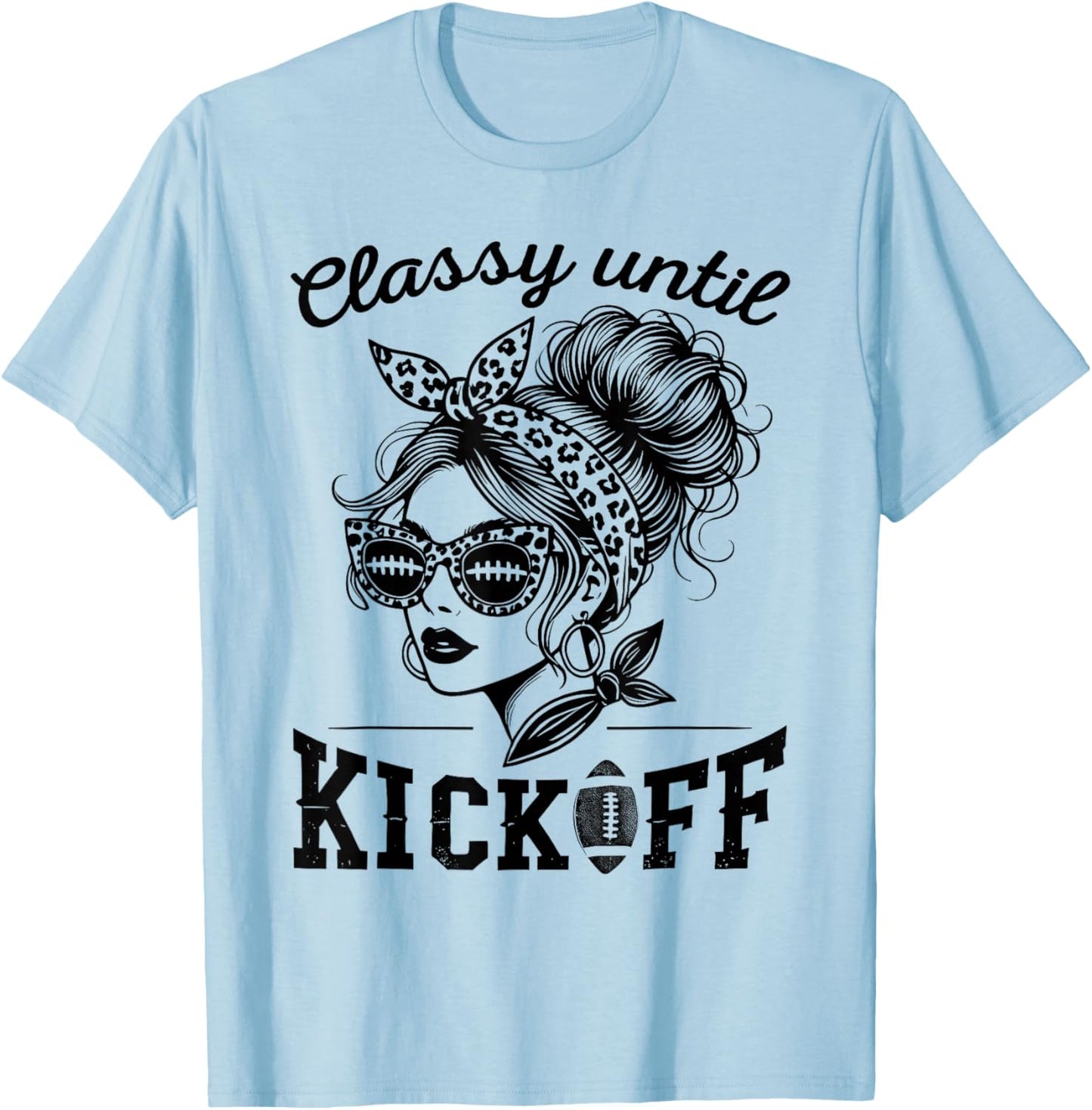 Classy Until Kickoff | Football Watching & Women Game Day T-Shirt - T-Shirt | Light Blue