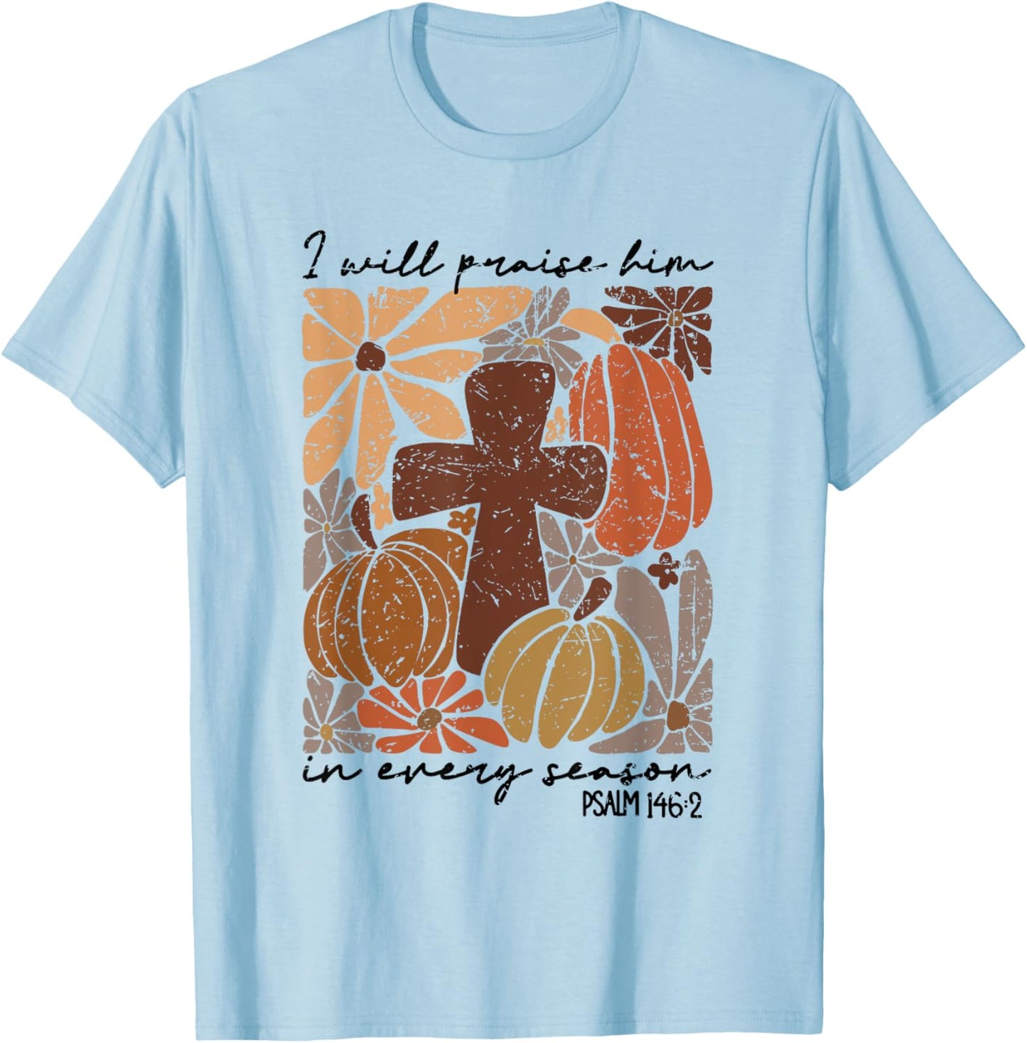 Retro I Will Praise Him In Every Season Jesus Thanksgiving T-Shirt - T-Shirt | Light Blue