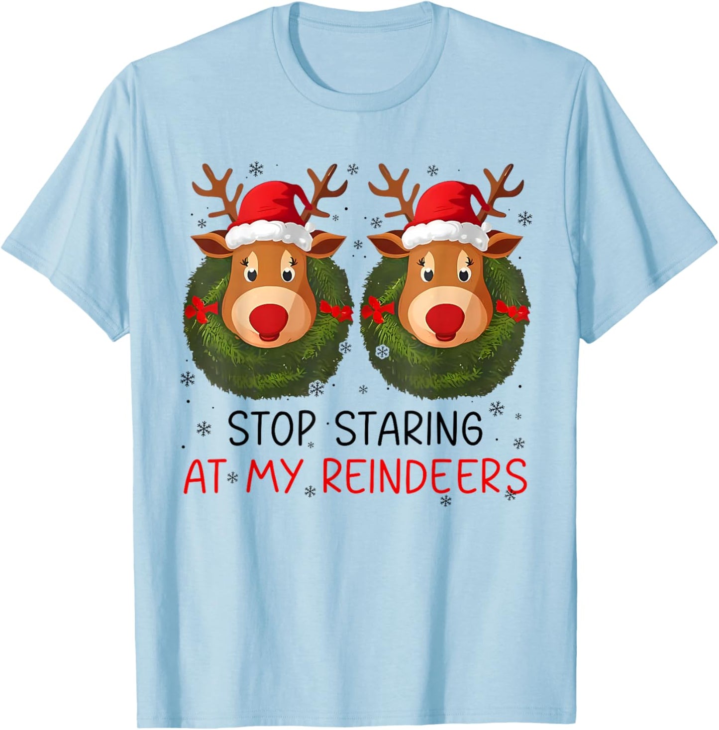 Stop Staring at My Reindeers Funny Christmas Adult Humor T-Shirt - T-Shirt | Light Blue