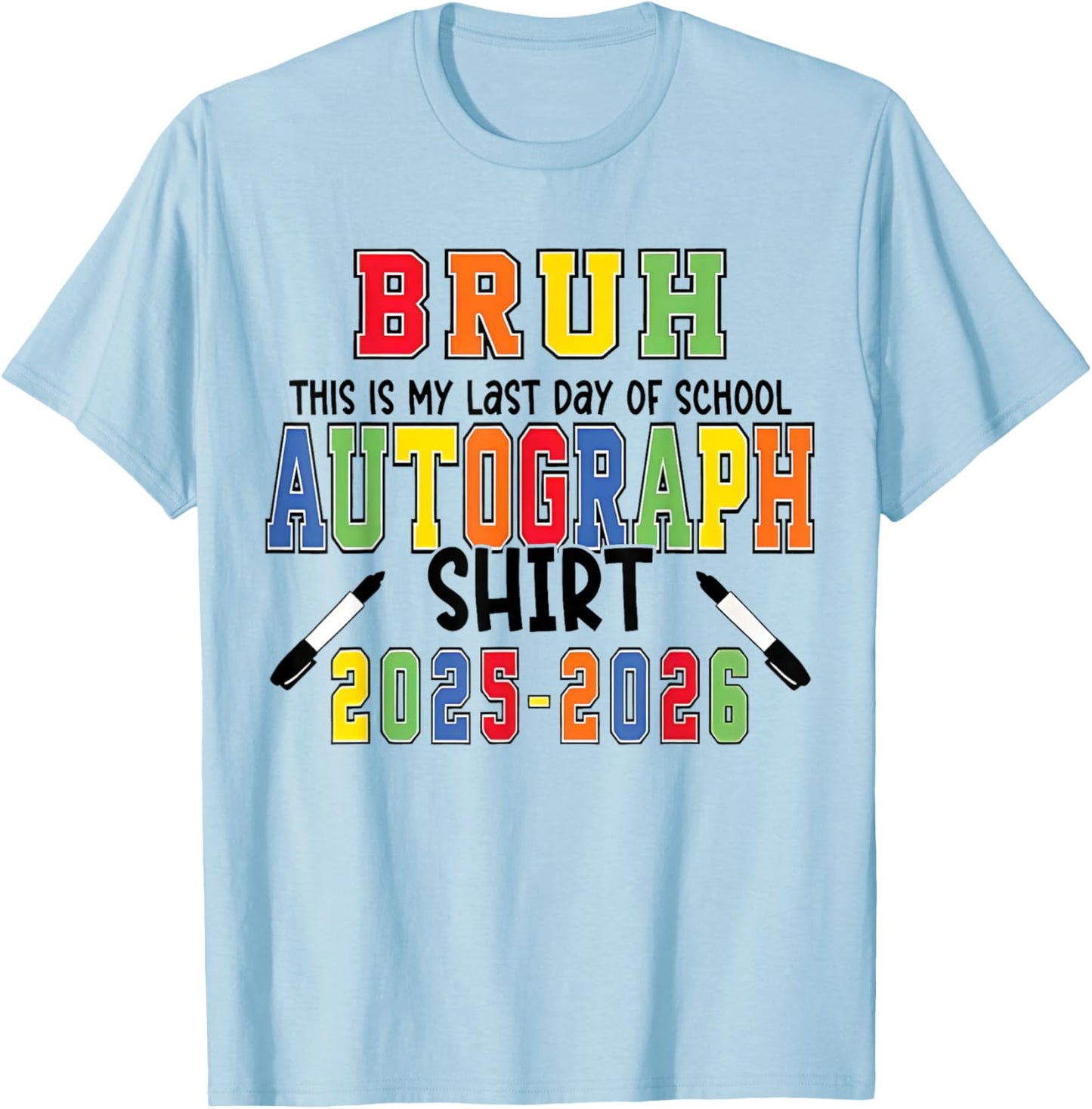 (2 Sides) Bruh My Last Day of School Autographs 2026 2027 T-Shirt - T-Shirt | Light Blue