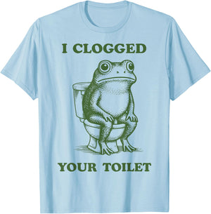 I Clogged Your Toilet Frog T-Shirt - T-Shirt | Light Blue
