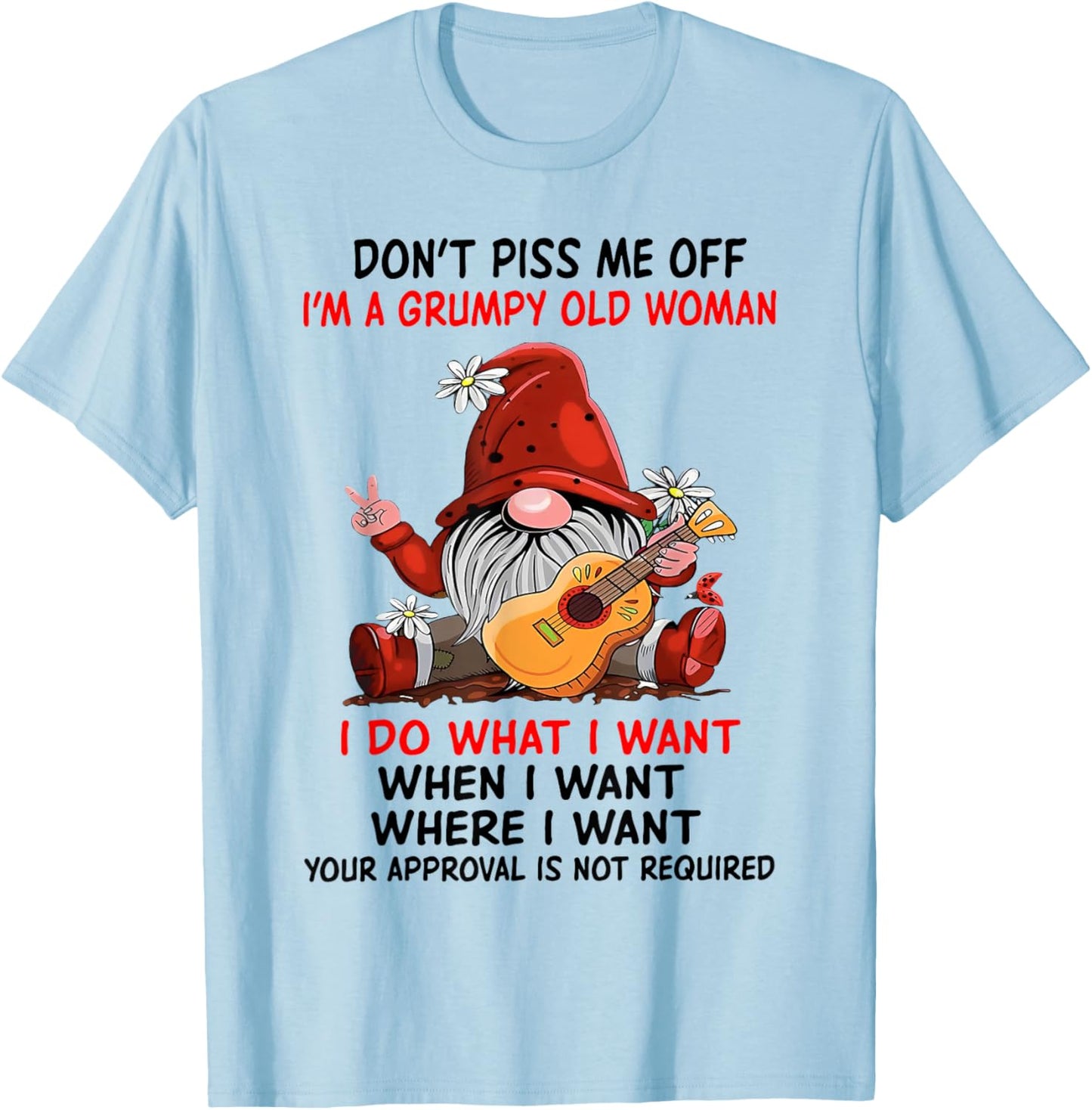 Gnome Don't Piss Me Off I'm A Grumpy Old Woman I Do What T-Shirt - T-Shirt | Light Blue