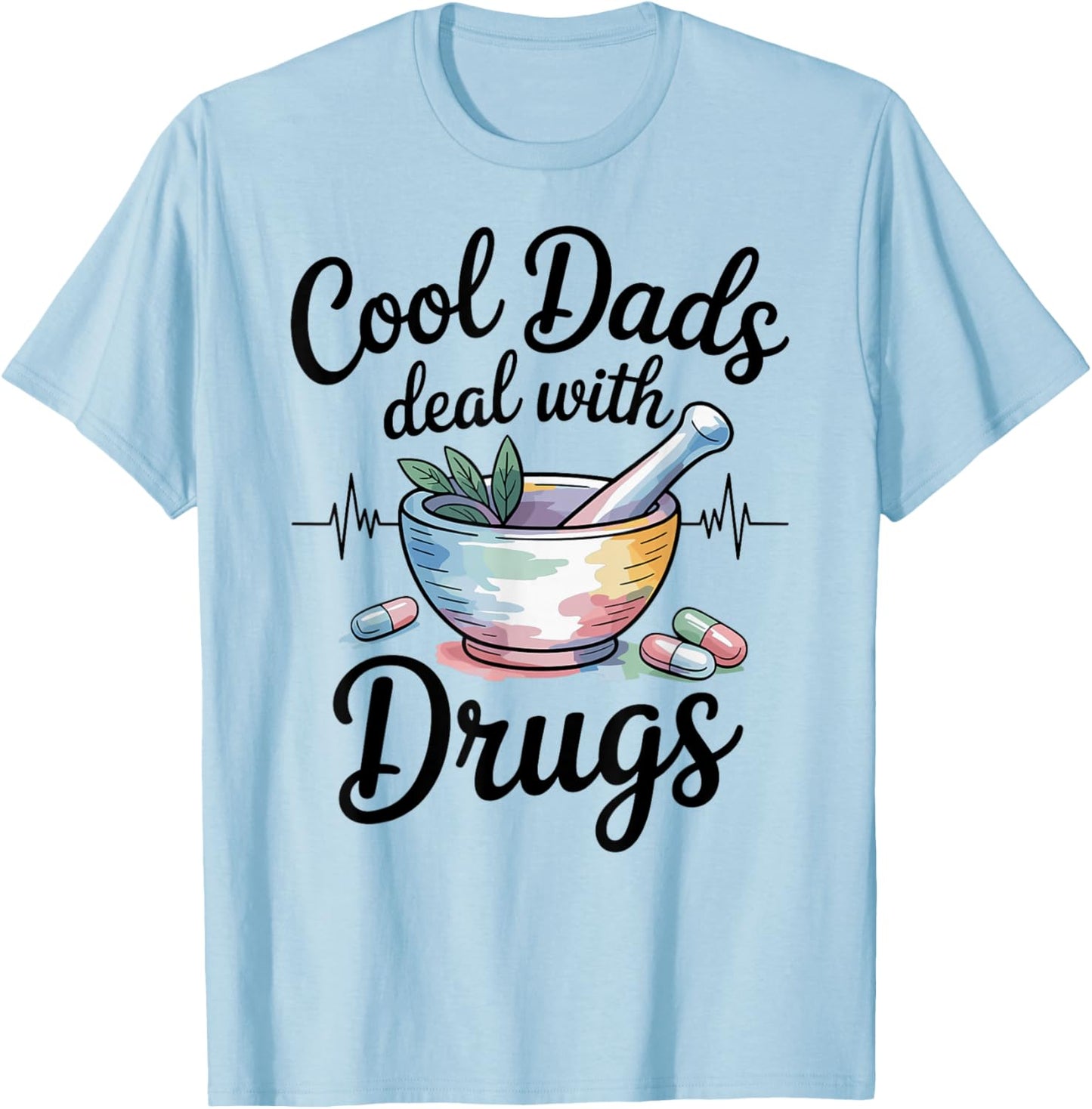 Funny Pharmacy Technician Cool Dads Deal with Drugs T-Shirt - T-Shirt | Light Blue