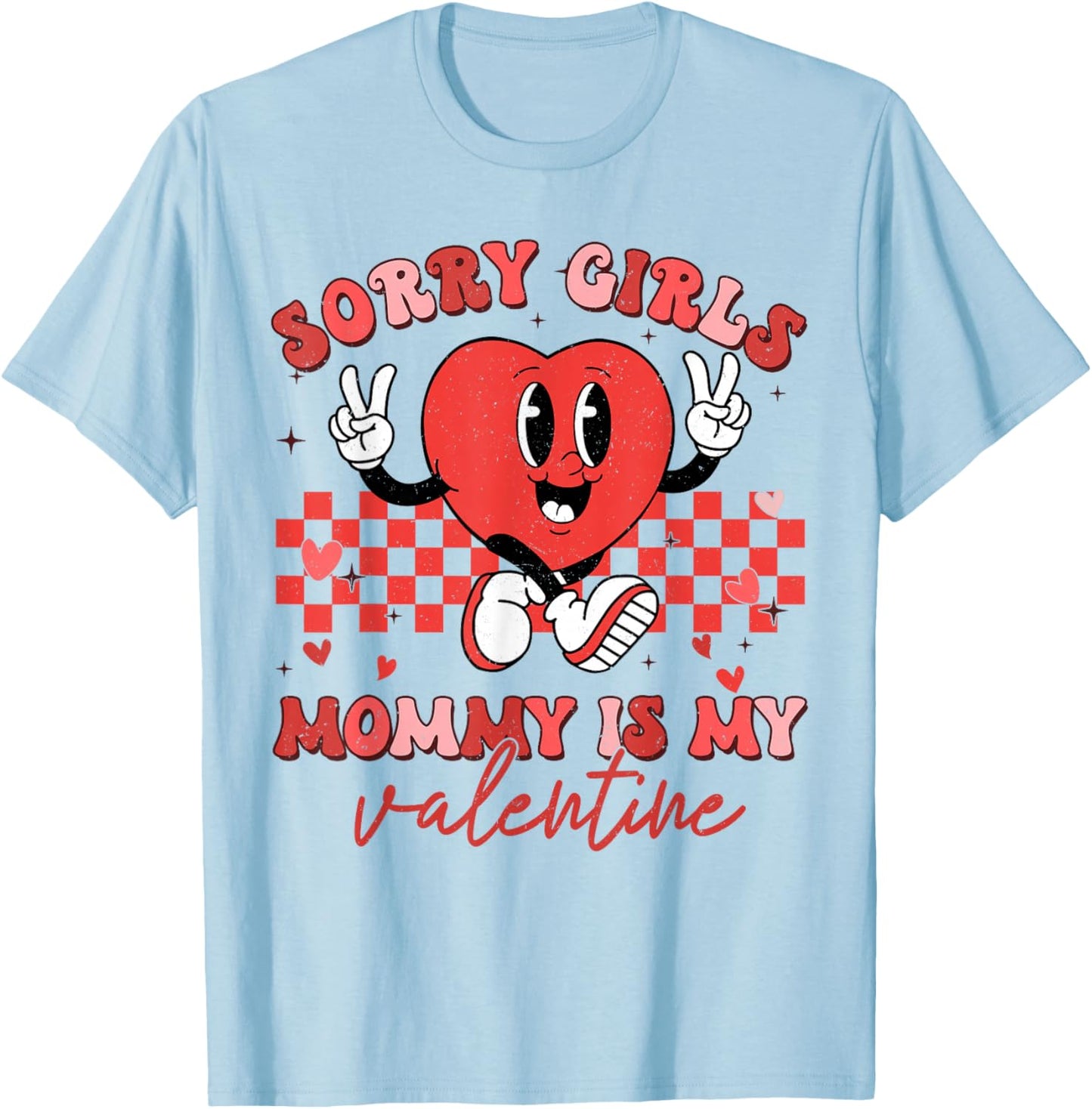 Valentines Day Boys Kids Sorry Girls Mommy Is My Valentine T-Shirt - T-Shirt | Light Blue