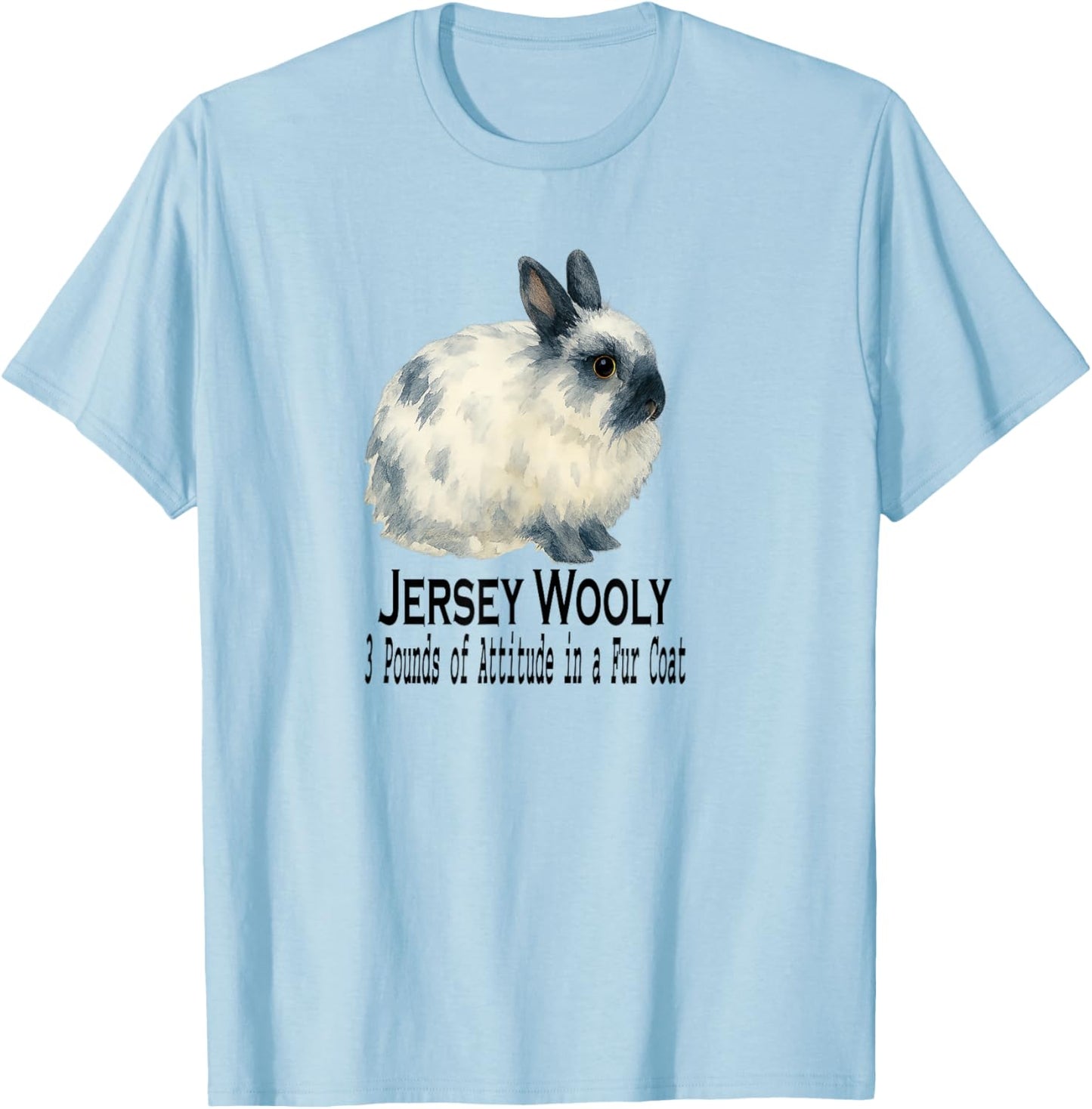 Jersey Wooly Rabbit 3 Pounds of Attitude in a Fur Coat T-Shirt - T-Shirt | Light Blue
