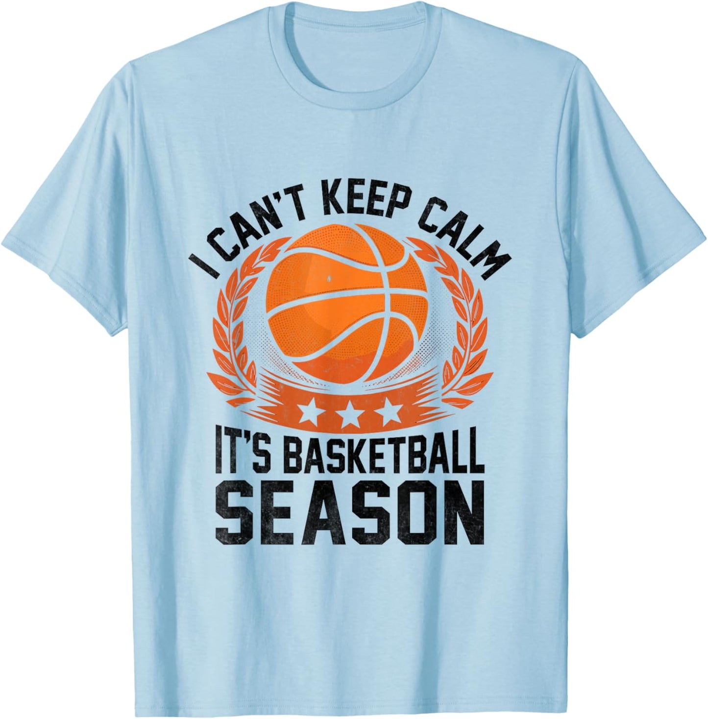 I Can't Keep Calm It's Basketball Season Shoot Court Player T-Shirt - T-Shirt | Light Blue