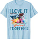 I Love It When We're Cruising Together Family Cruise 2026 T-Shirt - T-Shirt | Light Blue