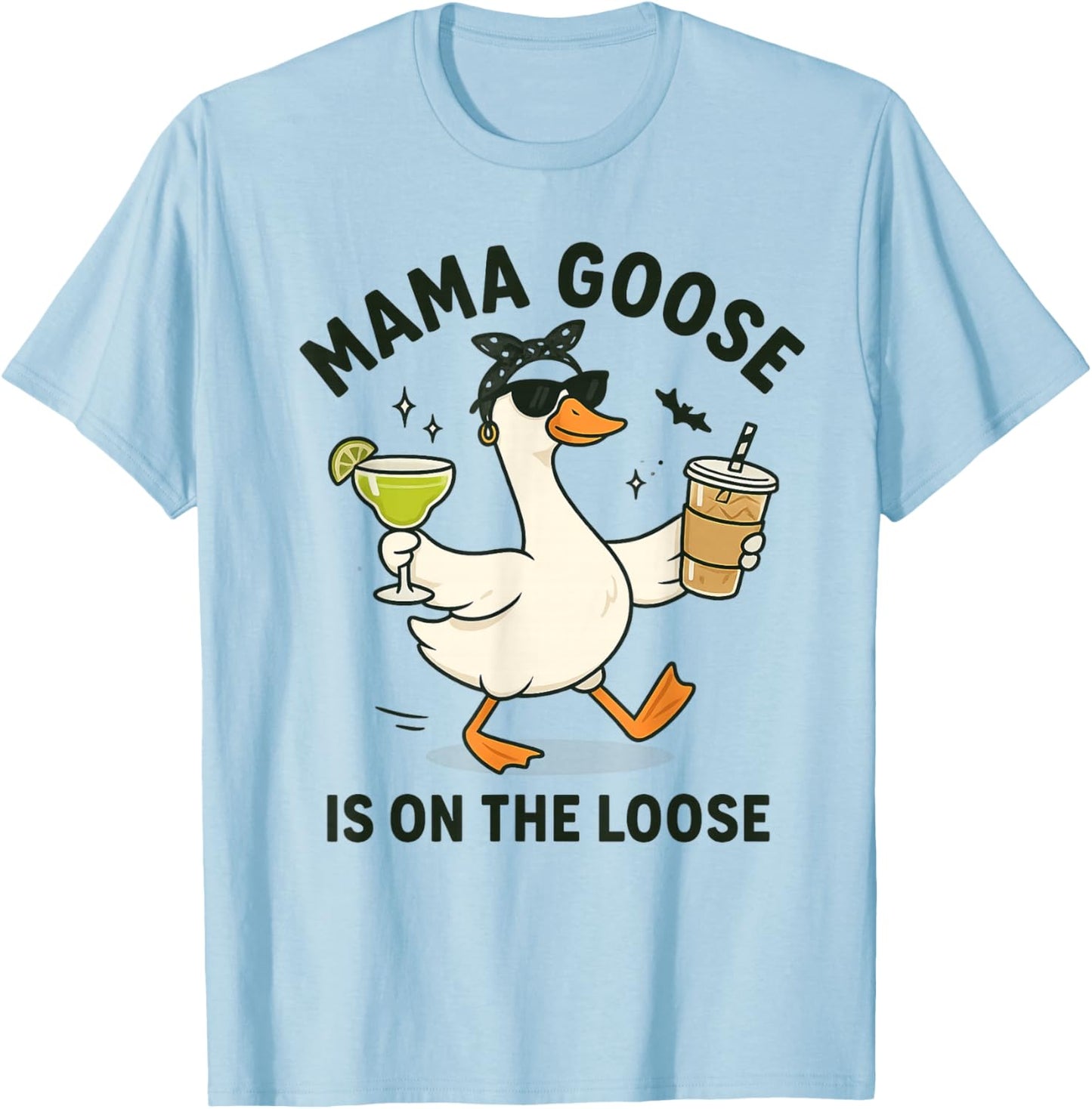 Mama Goose On The Loose Funny Mom Goose Graphic T-Shirt - T-Shirt | Light Blue