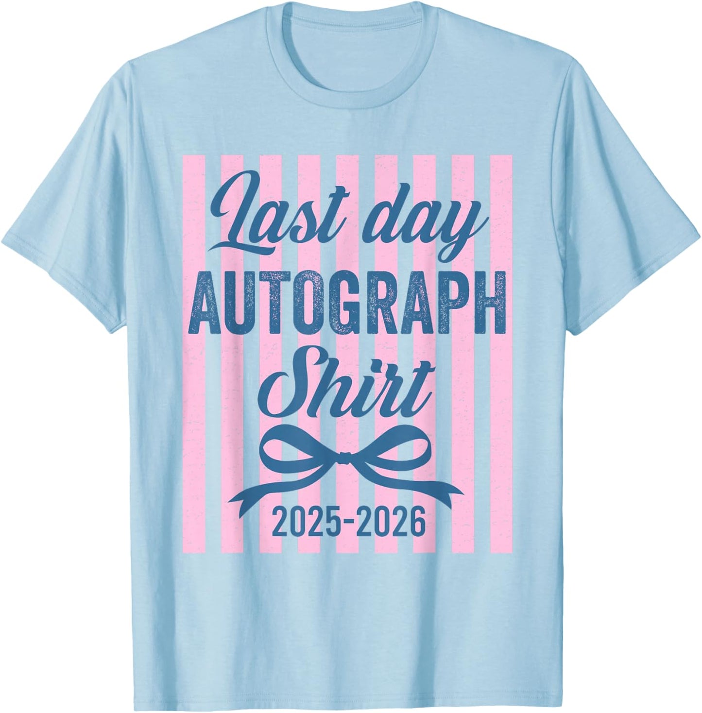 Funny Last Day of School Sign My Shirt Autograph Graduation T-Shirt - T-Shirt | Light Blue