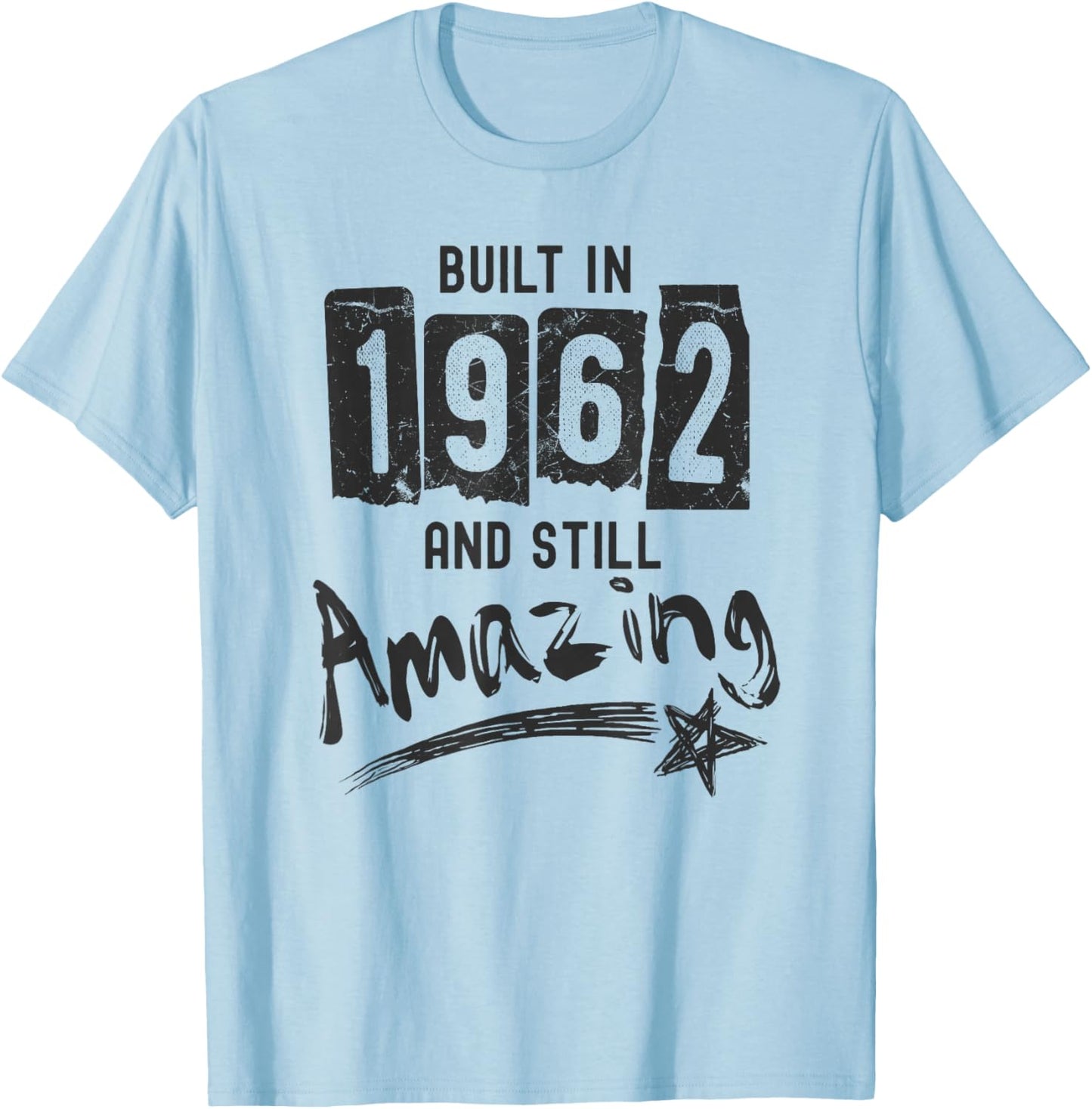 1962 Birth Year, Built In 1962 And Still Amazing Birthday T-Shirt - T-Shirt | Light Blue