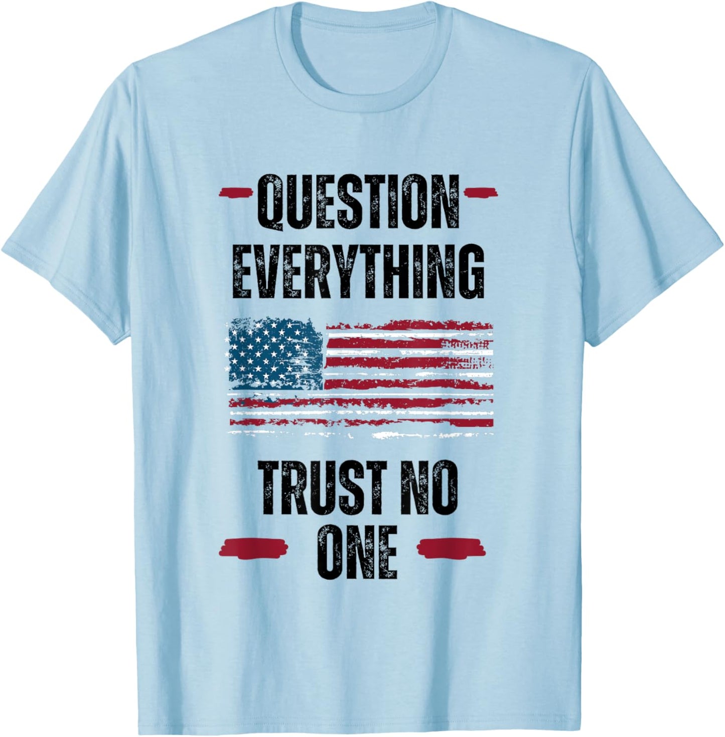 Question Everything Trust No One Critical Thinker T-Shirt - T-Shirt | Light Blue