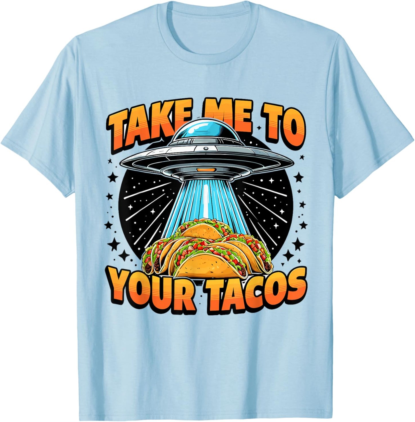 Take Me to Your Tacos UFO Abduction Mexican Food Funny Taco T-Shirt - T-Shirt | Light Blue