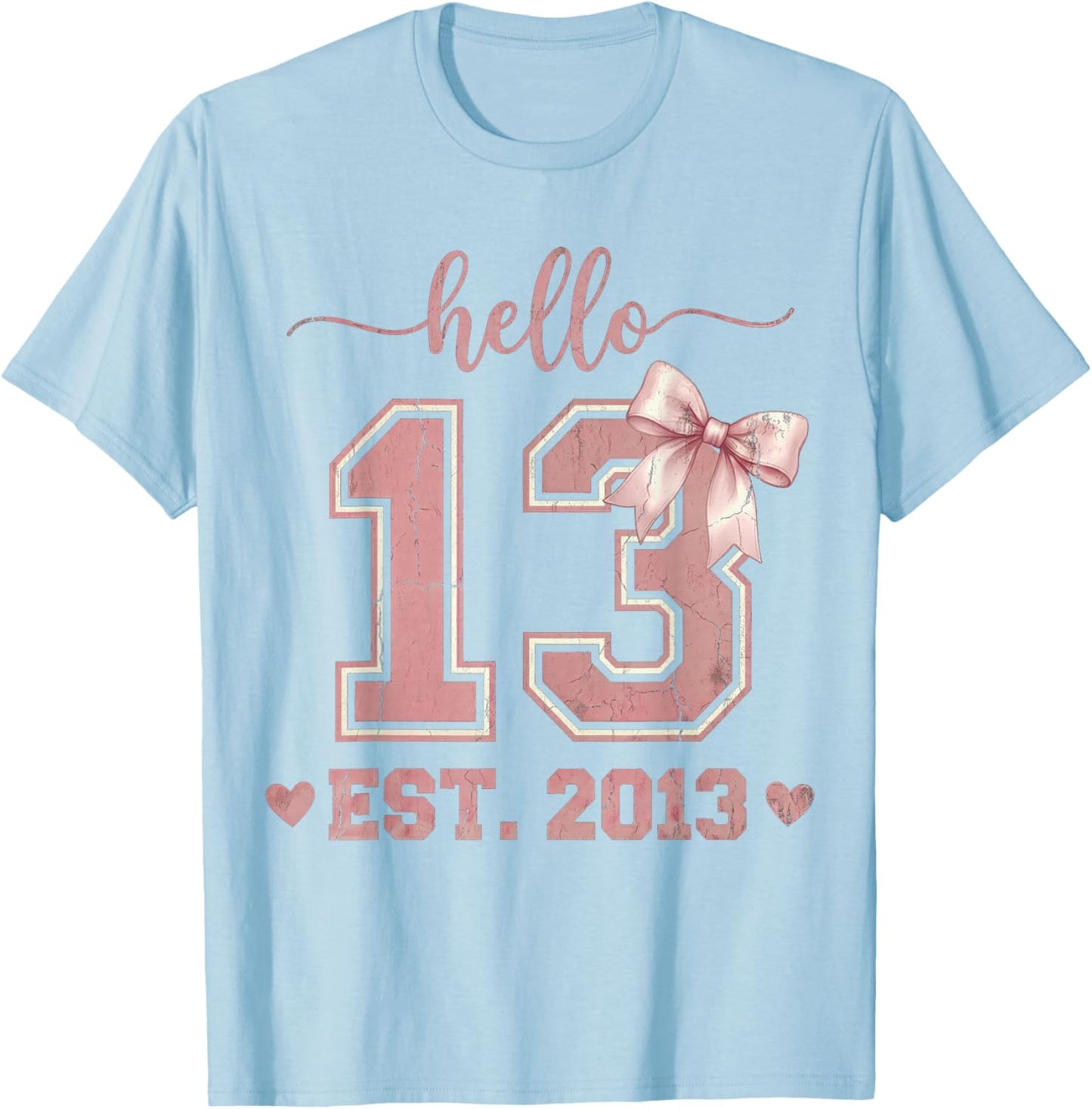 Hello Thirteen EST 2013 13th Birthday Coquette 13 Year Old T-Shirt - T-Shirt | Light Blue