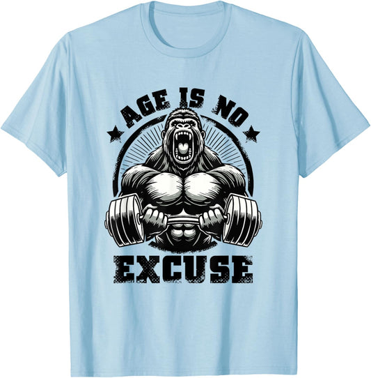 Age Is No Excuse Gorilla Weightlift Gym Quotes Gym Fitness T-Shirt - T-Shirt | Light Blue