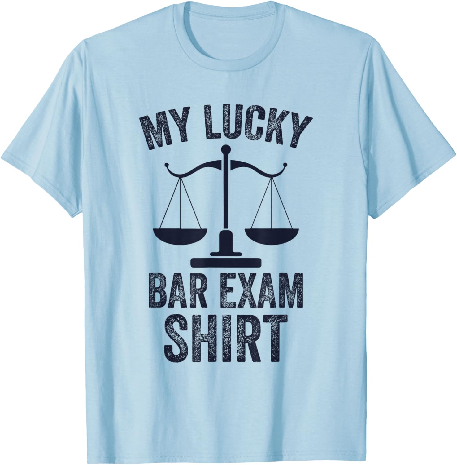 My Lucky Bar Exam Funny Law School Graduation New Lawyer T-Shirt - T-Shirt | Light Blue