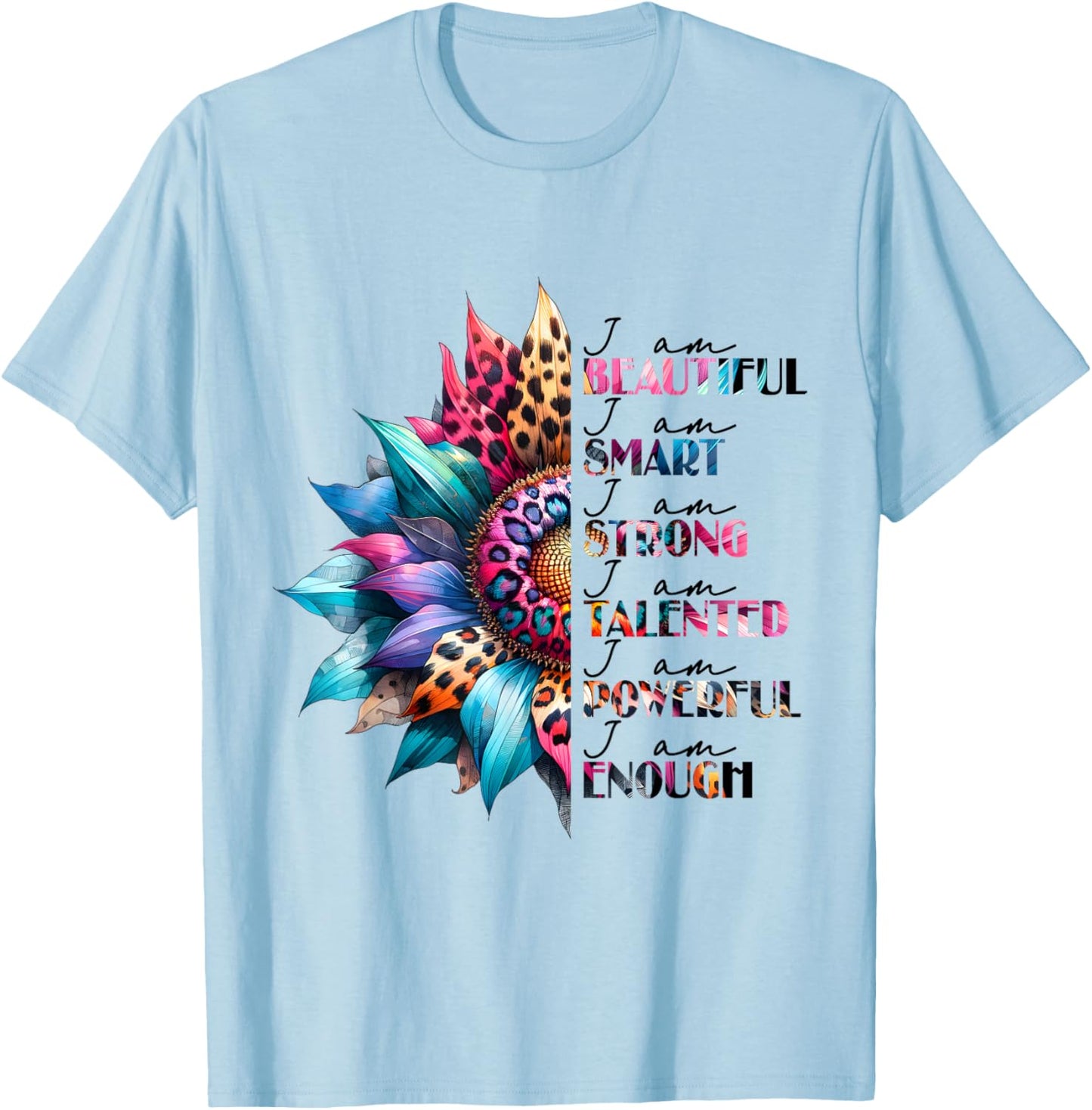 I Am Beautiful Smart Strong Talented Powerful Enough T-Shirt - T-Shirt | Light Blue