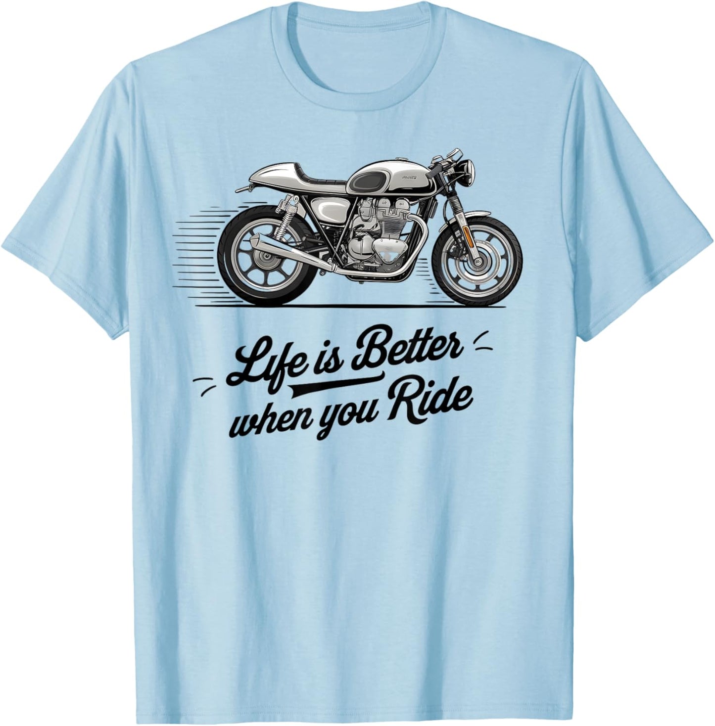 Life is better on a classic motorcycle, a bicycle Cafe Racer Retro T-Shirt - T-Shirt | Light Blue