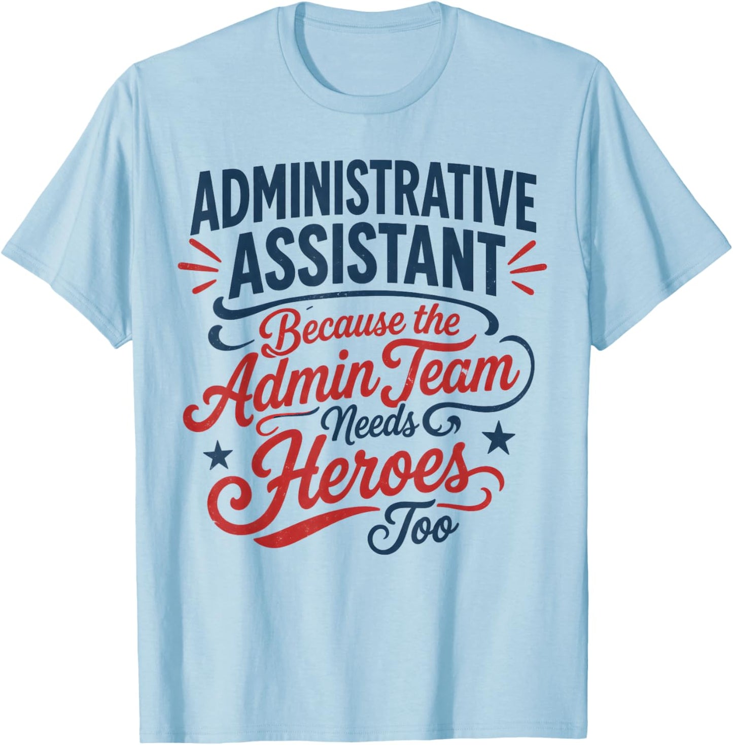 Administrative Assistant Gift for Admin Team Women Men T-Shirt - T-Shirt | Light Blue