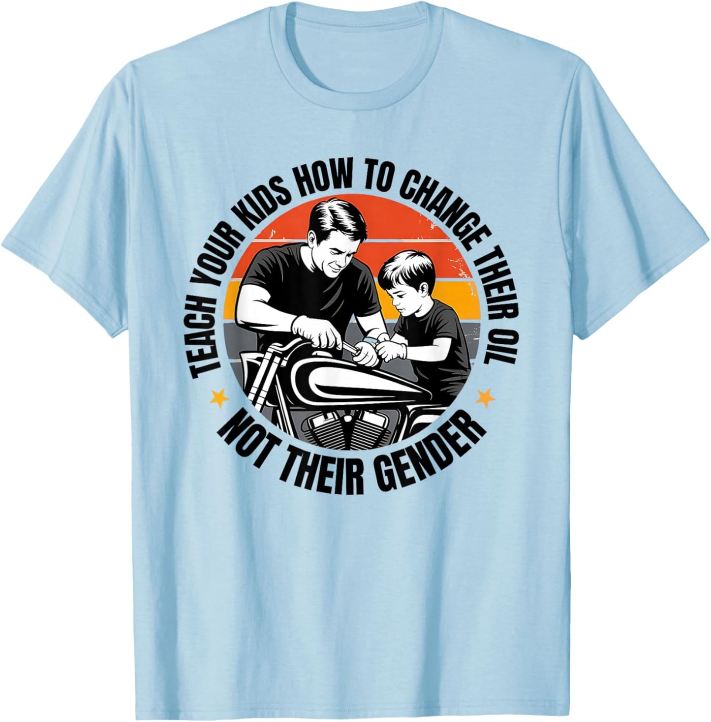Teach Your Kids to Change Their Oil Not Their Gender T-Shirt - T-Shirt | Light Blue