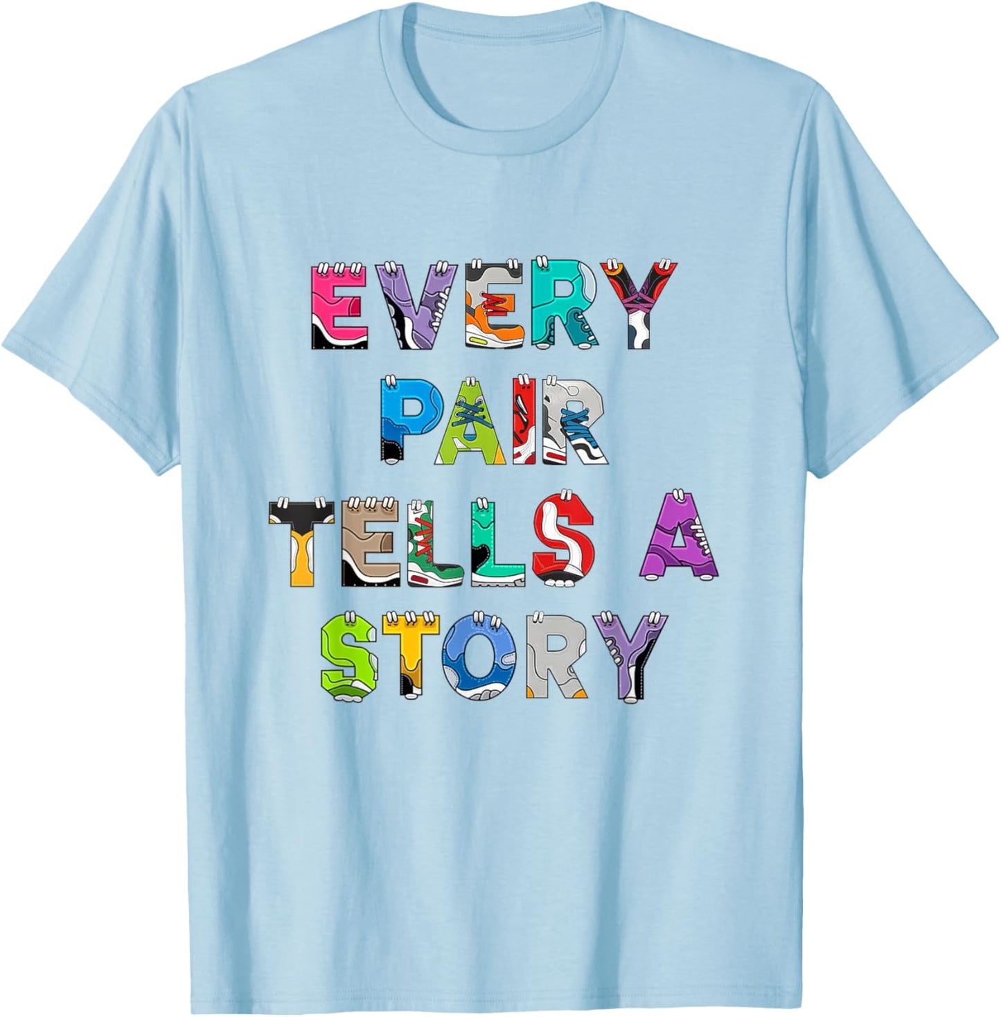 Sneaker Head Every Pair Tells A Story Sneaker T-Shirt - T-Shirt | Light Blue