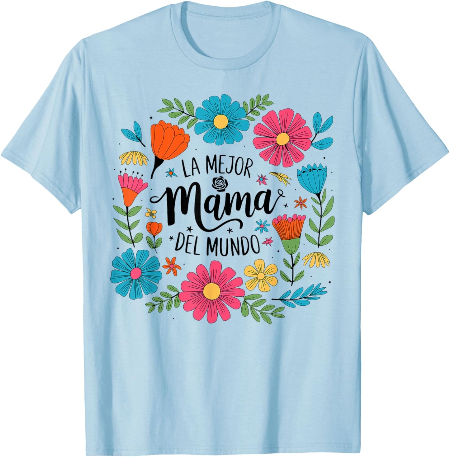 La Mejor Mama Del Mundo Spanish Latina Mother's Day Floral T-Shirt - T-Shirt | Light Blue