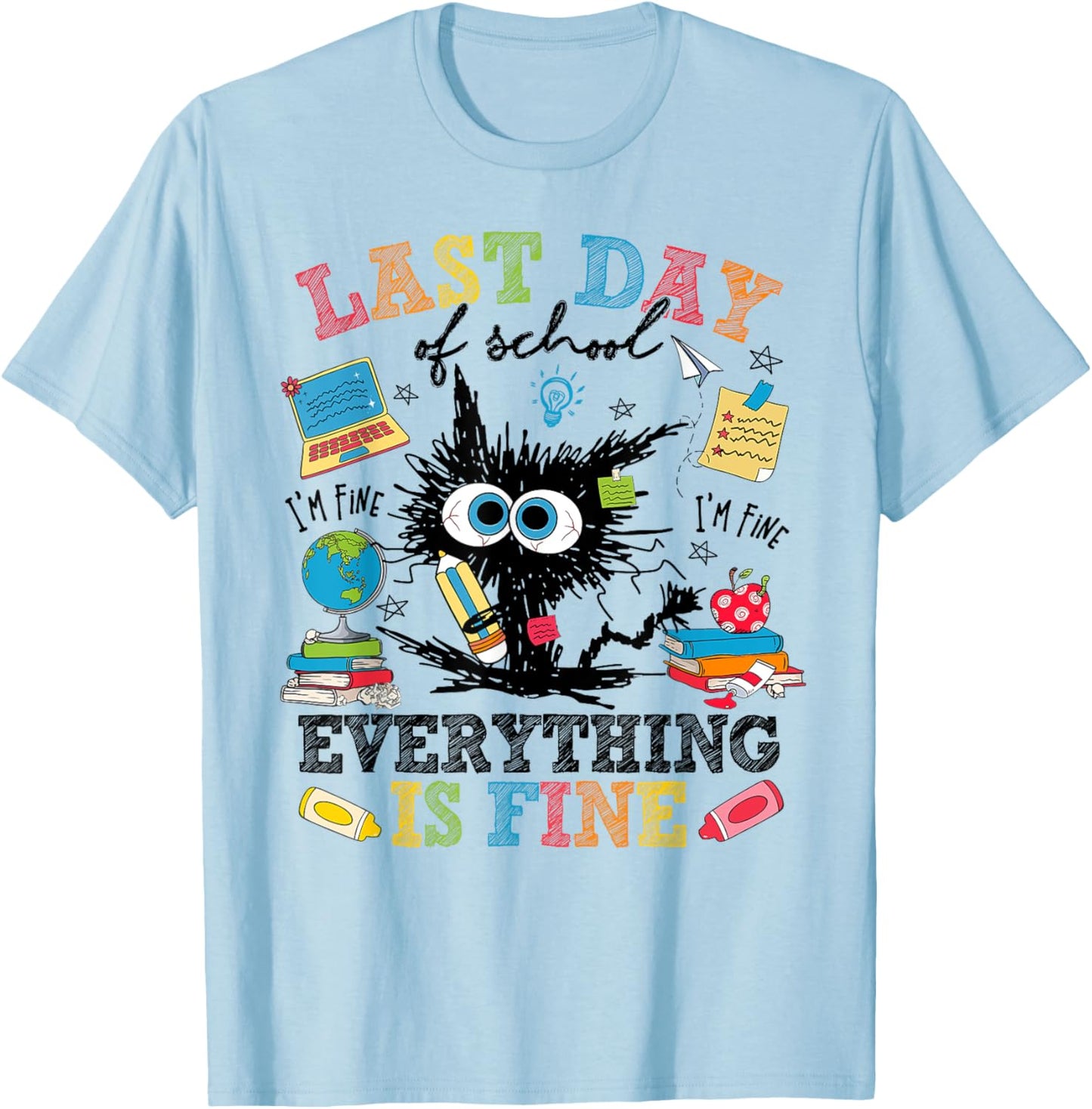 Last Day Of School Funny Cat Everything Is Fine Gratduation T-Shirt - T-Shirt | Light Blue