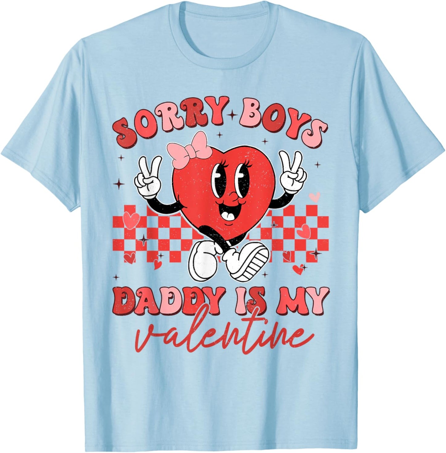 Daughter Sorry Boys Daddy Is My Valentine Kids Girl Toddler T-Shirt - T-Shirt | Light Blue