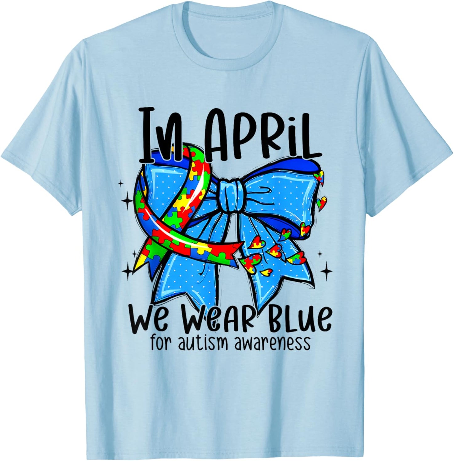 In April We Wear Blue For Autism Awareness T-Shirt - T-Shirt | Light Blue