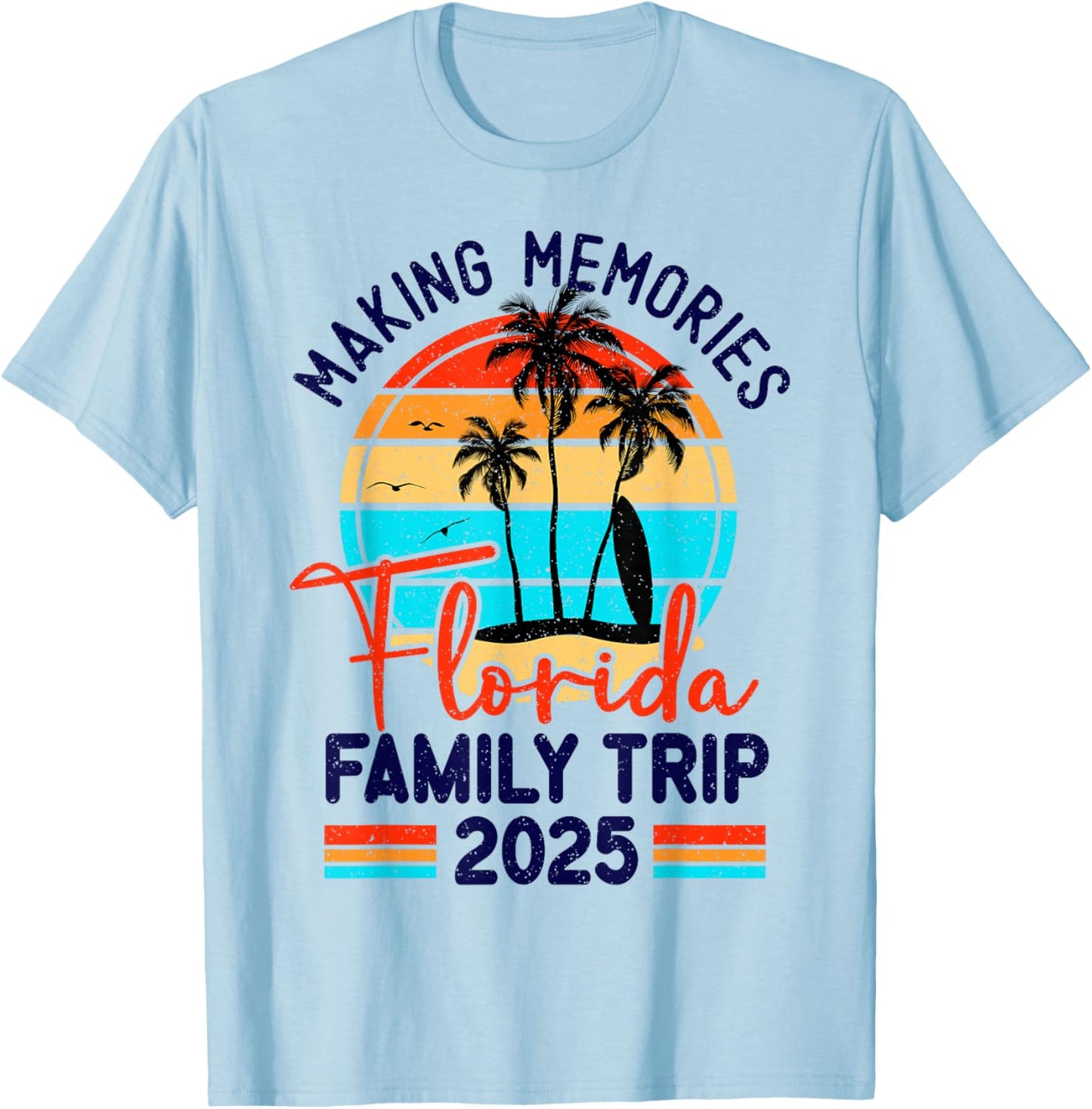 Florida Family Trip 2025 Making Memories Family Vacation T-Shirt - T-Shirt | Light Blue