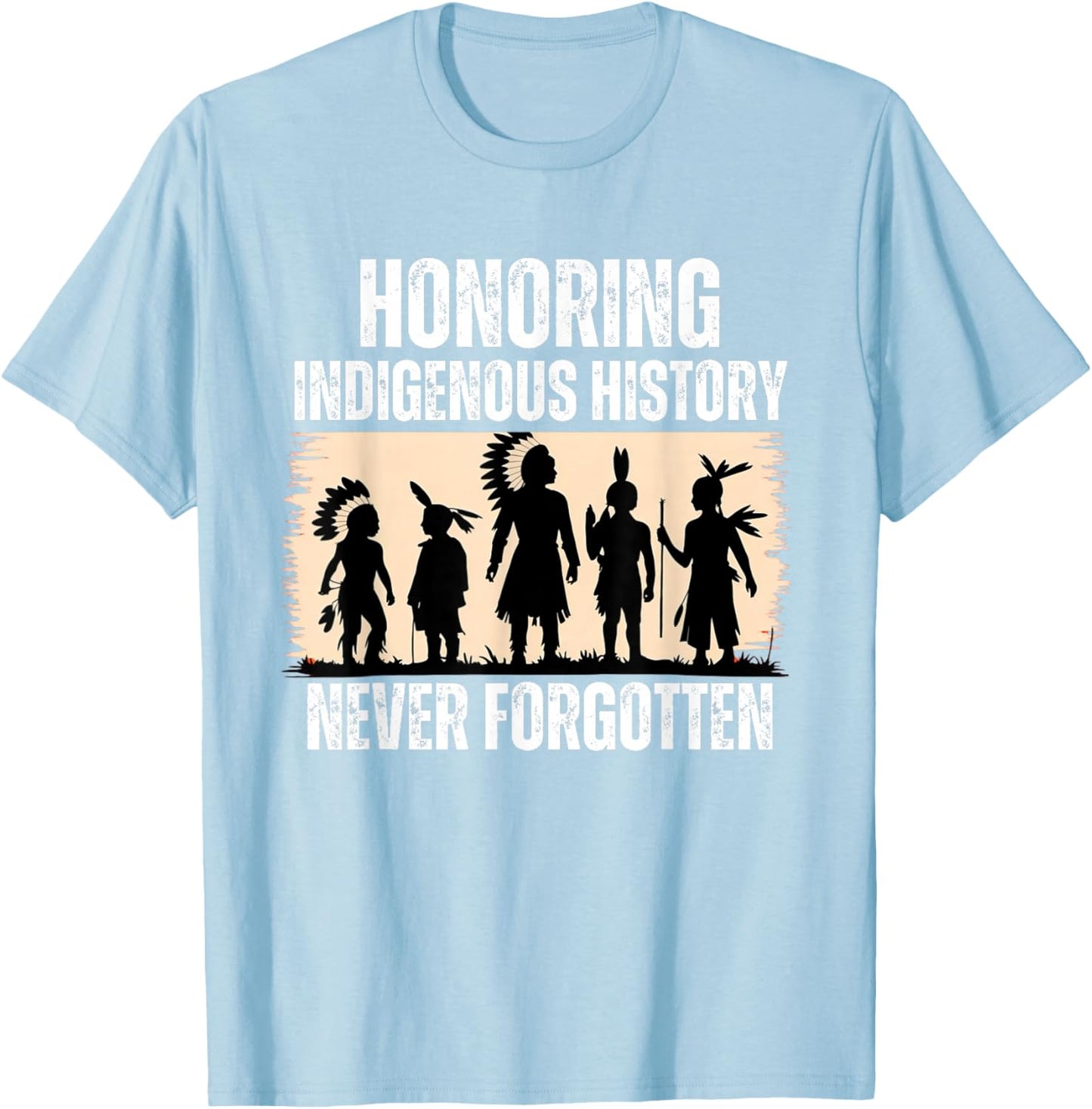 Honoring Indigenous History Native American Indian Day Pride T-Shirt - T-Shirt | Light Blue