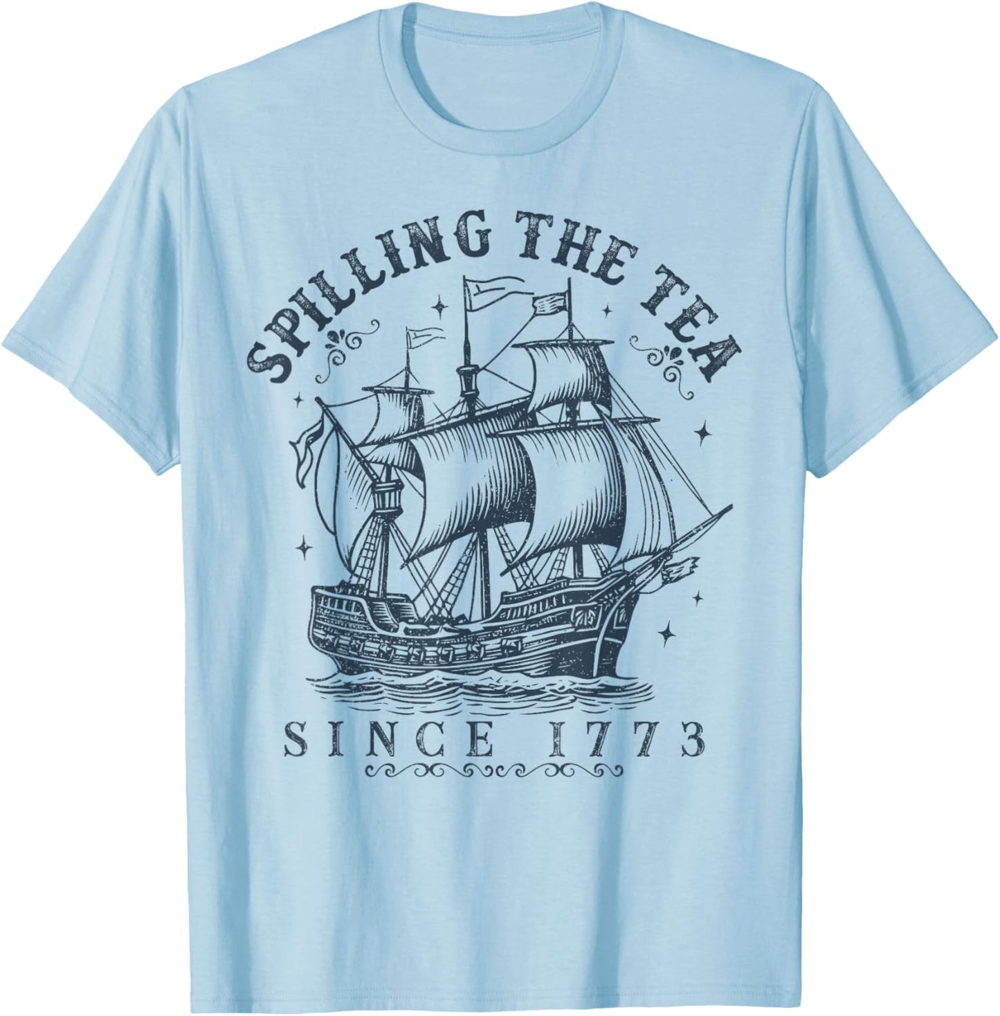 Spilling The Tea Since 1773 History Teachers 4th Of July T-Shirt - T-Shirt | Light Blue