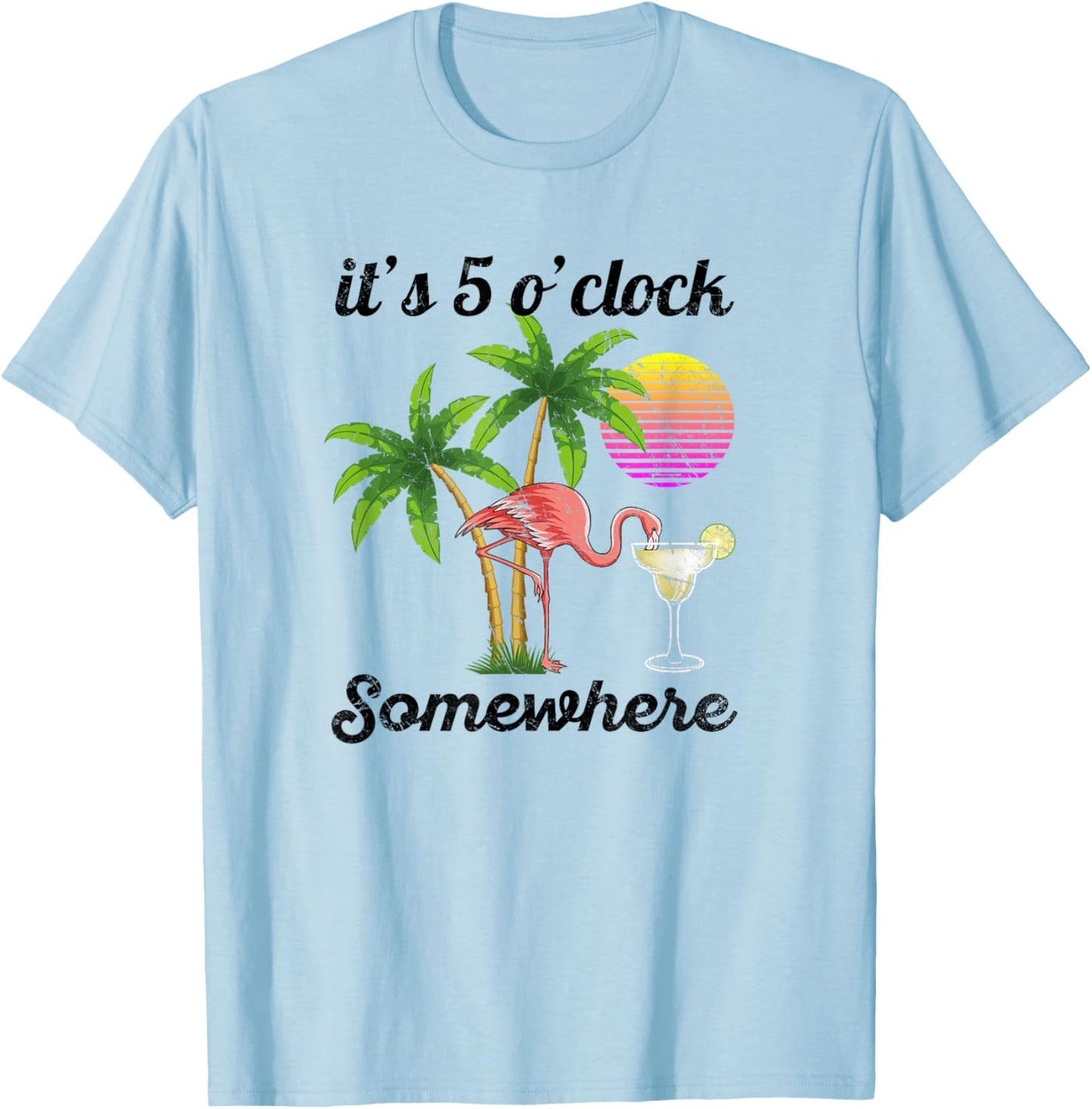 it's 5 o'clock somewhere. Tropical Flamingo margarita T-Shirt - T-Shirt | Light Blue