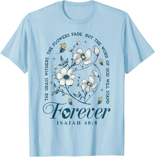 The Grass Withers The Flowers Fade But The Word Of God T-Shirt - T-Shirt | Light Blue