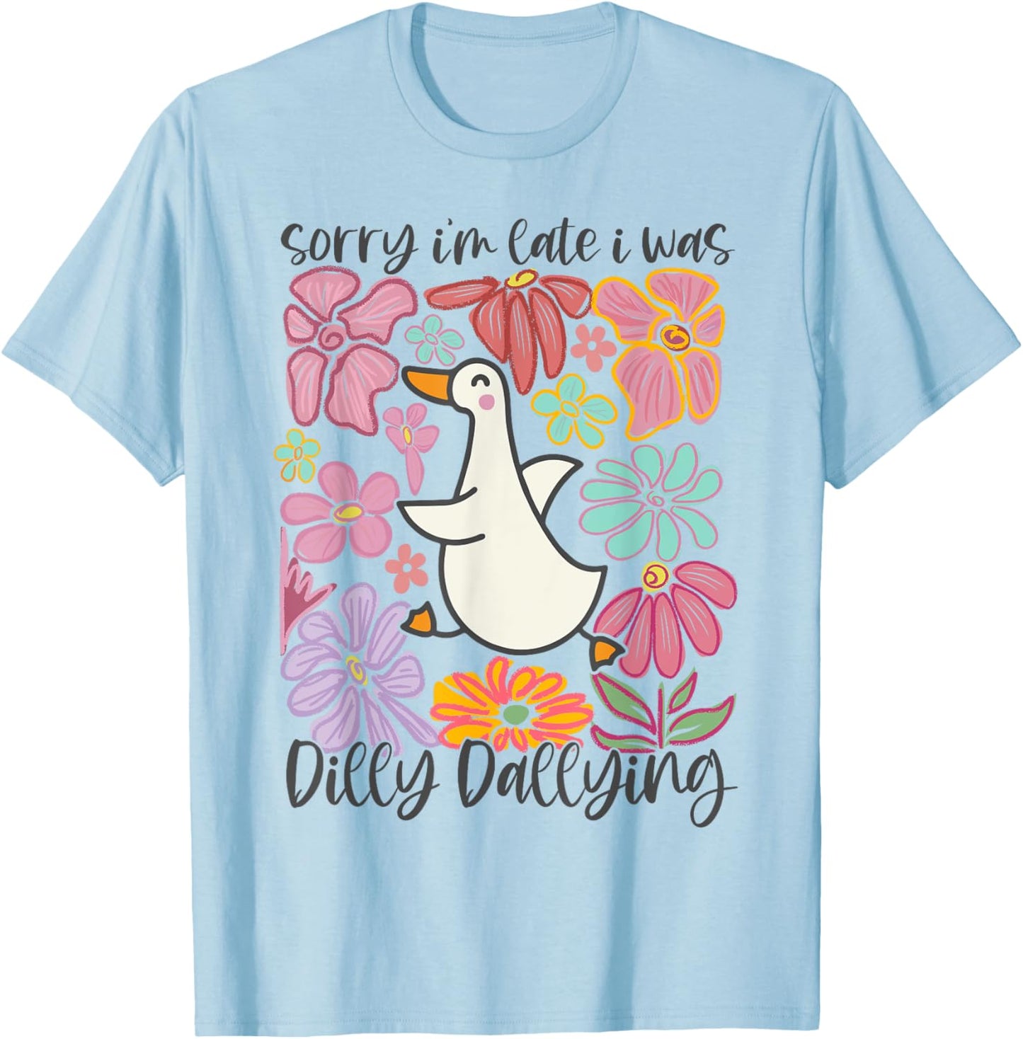 Boho Sorry I'm Late I Was Dilly Dallying Silly Goose T-Shirt - T-Shirt | Light Blue