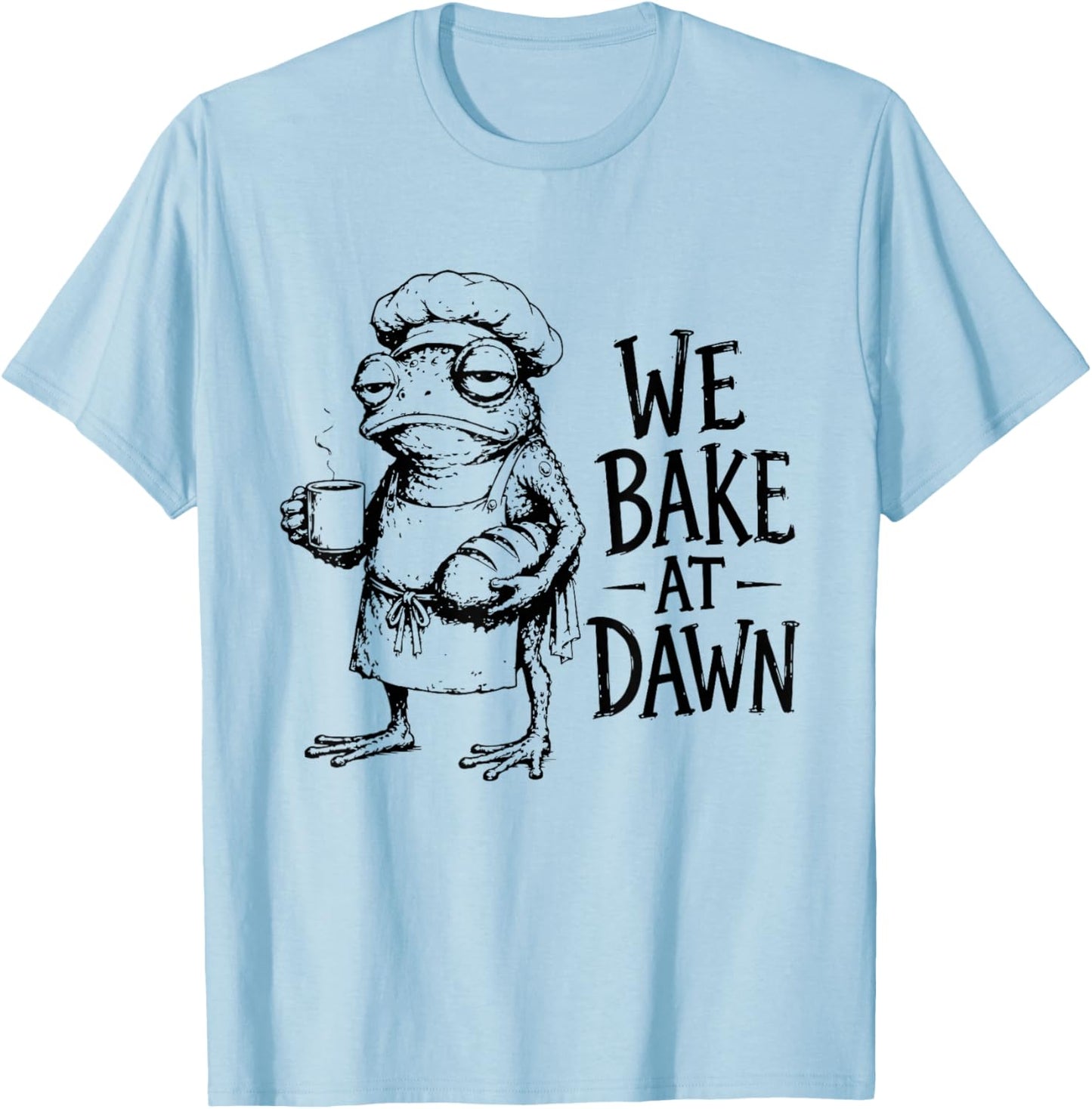 We Bake At Dawn Bakery Bread T-Shirt - T-Shirt | Light Blue