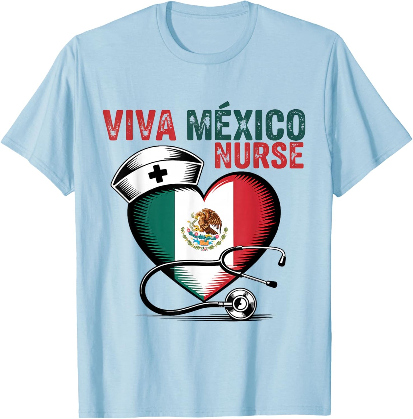 Viva Mexico Nurse Independence Day Mexican Nursing Heart T-Shirt - T-Shirt | Light Blue