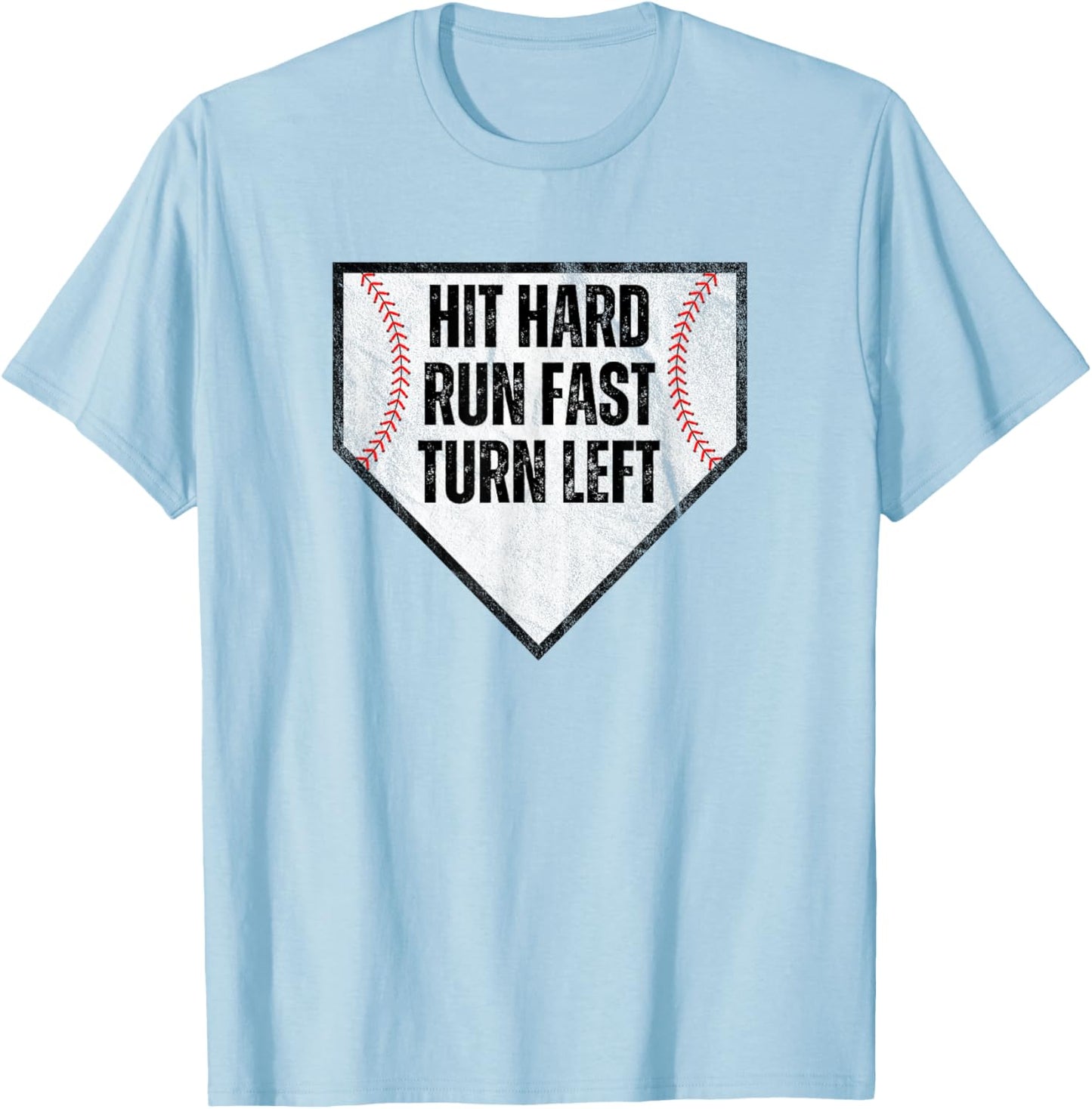 Hit Hard Run Fast Turn Left Baseball Design for Players T-Shirt - T-Shirt | Light Blue