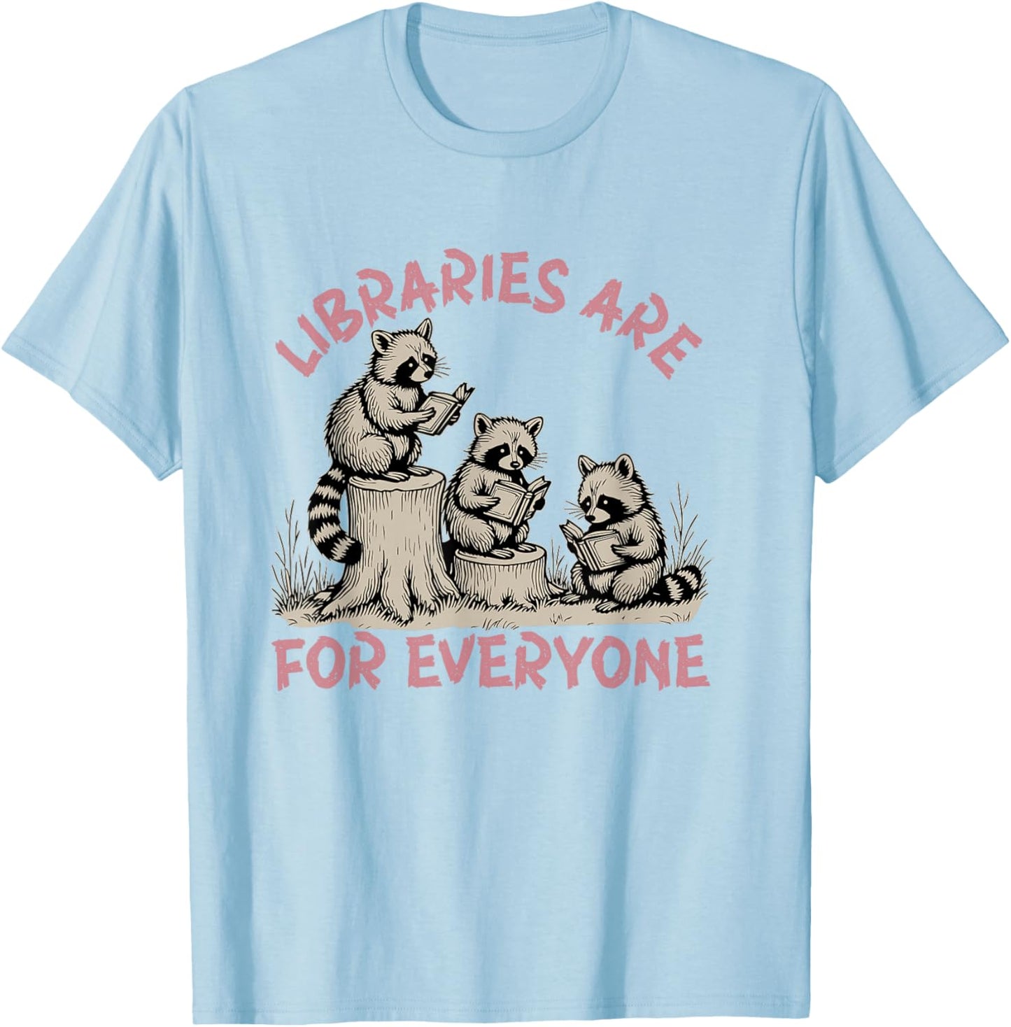 libraries are for everyone Read Banned Book Librarian Reader T-Shirt - T-Shirt | Light Blue