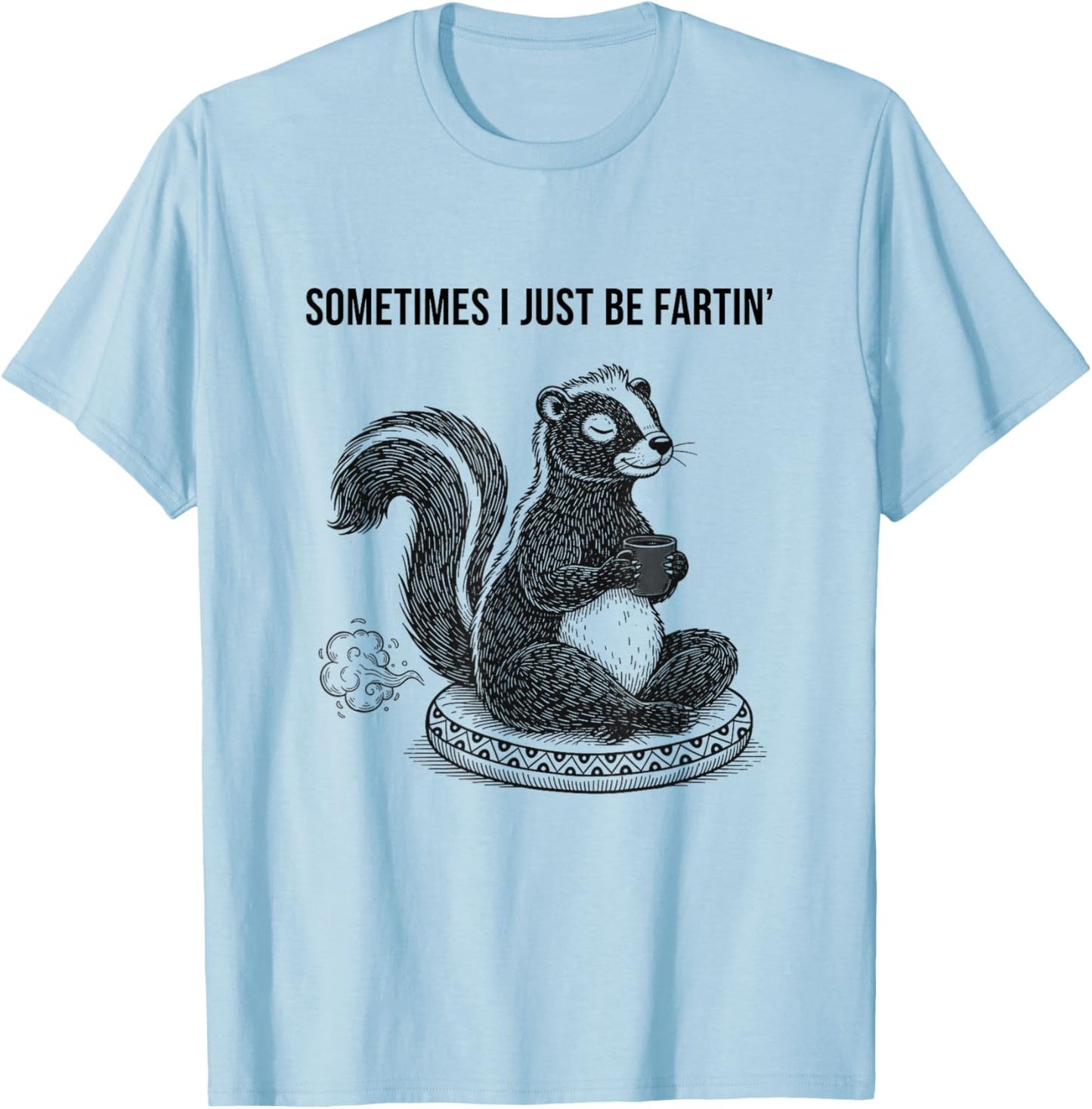 Skunk Funny Sometimes i just be Fartin Meditating T-Shirt - T-Shirt | Light Blue